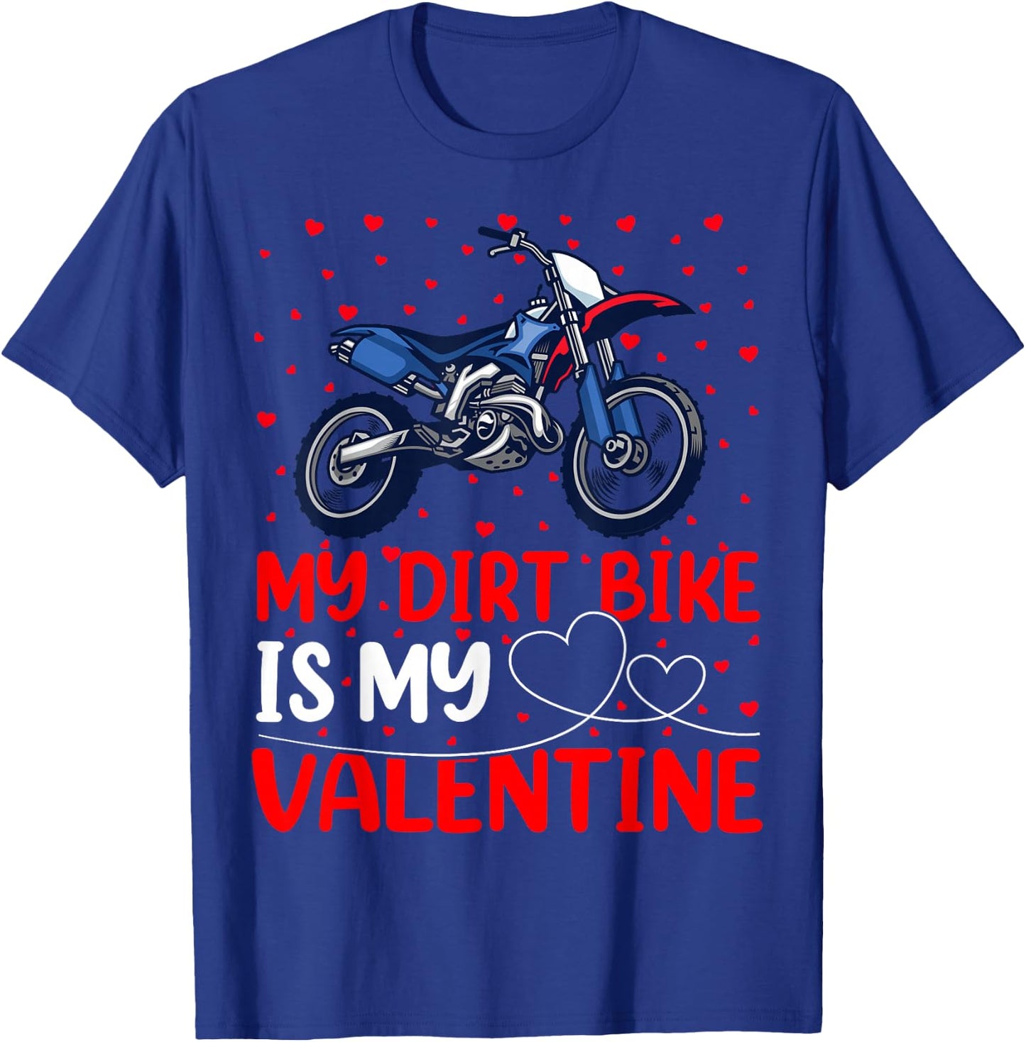 Dirt Bike Lover Funny My Dirt Bike Is My Valentine T-Shirt - T-Shirt | Royal