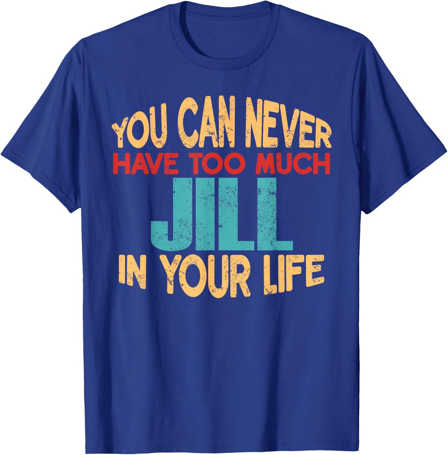 Funny Jill Personalized First Name Joke Item T-Shirt - T-Shirt | Royal