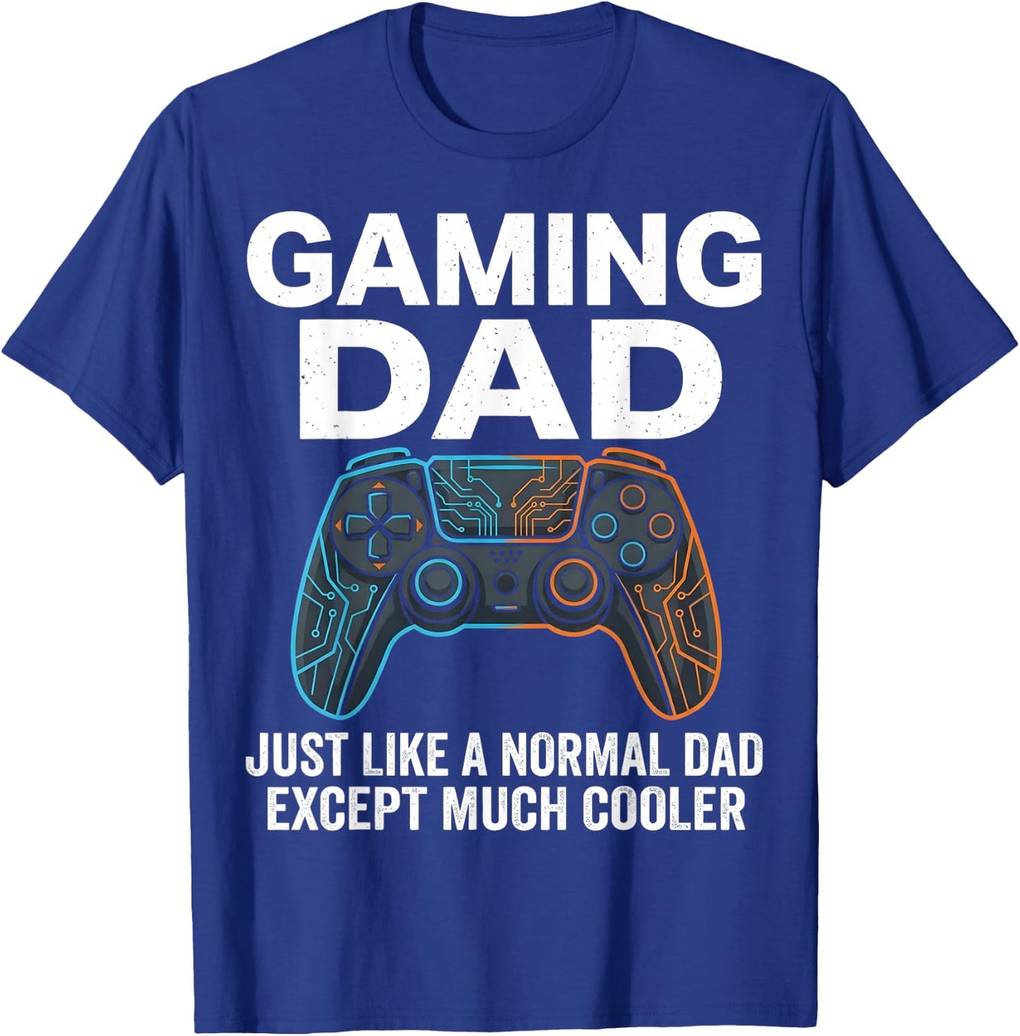 Funny Gaming Dad Just Like a Normal Dad Except Much Cooler T-Shirt - T-Shirt | Royal
