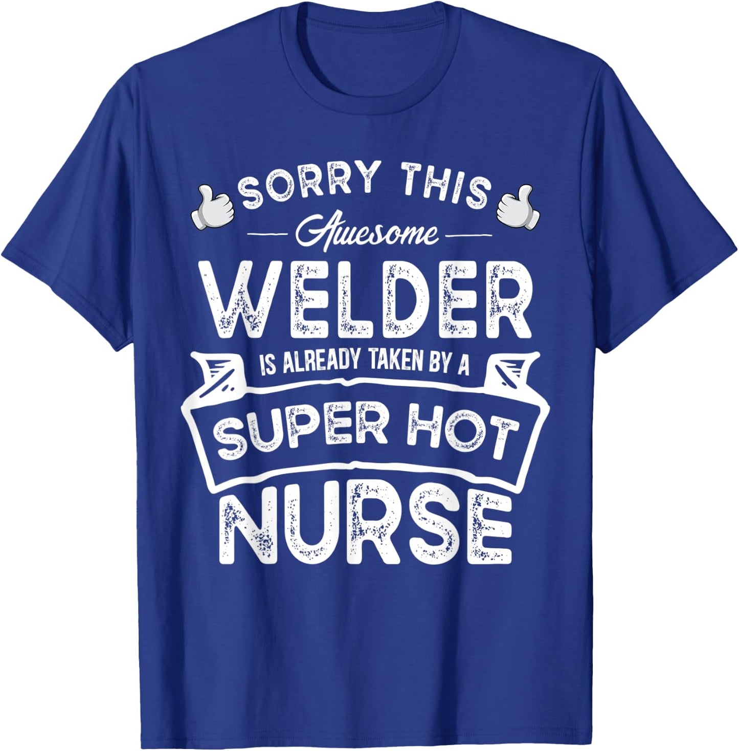 Sorry This Welder is Taken by a Nurse | Funny Couple T-Shirt - T-Shirt | Royal