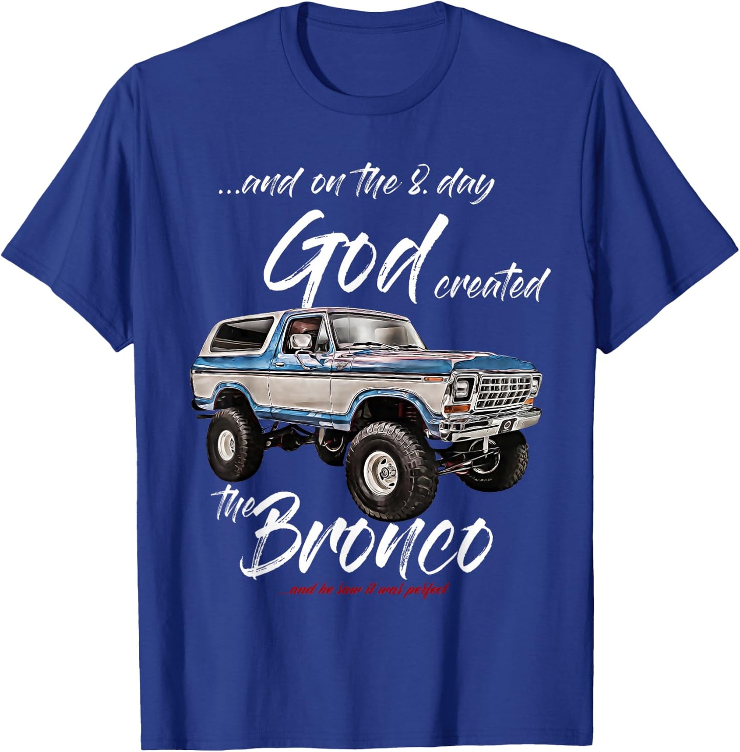 On the 8. day God,Classic Bronco on Truck,Lifted Square Body T-Shirt - T-Shirt | Royal