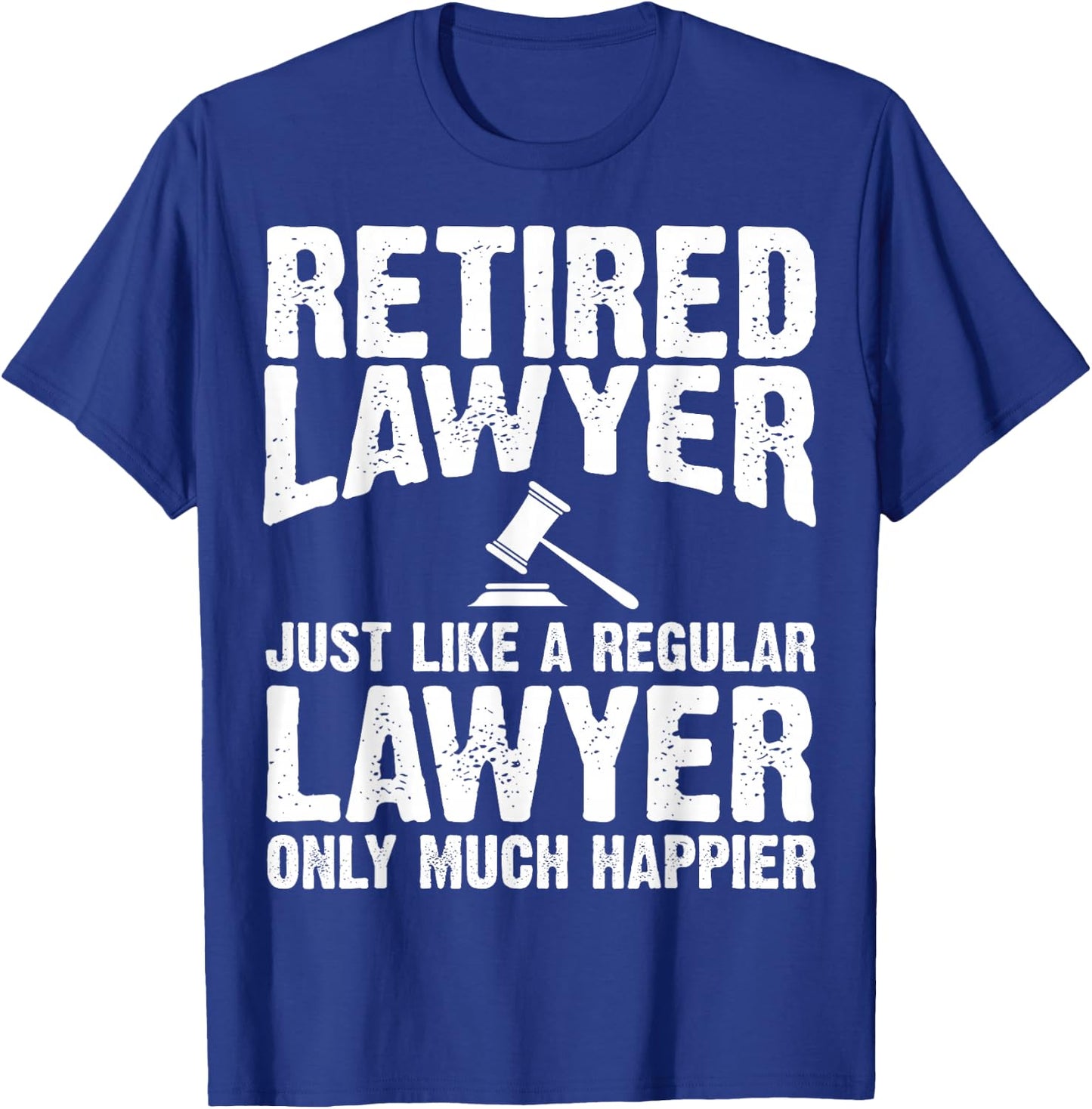 Retired Lawyer Apparel - Top Funny Lawyers Design T-Shirt - T-Shirt | Royal