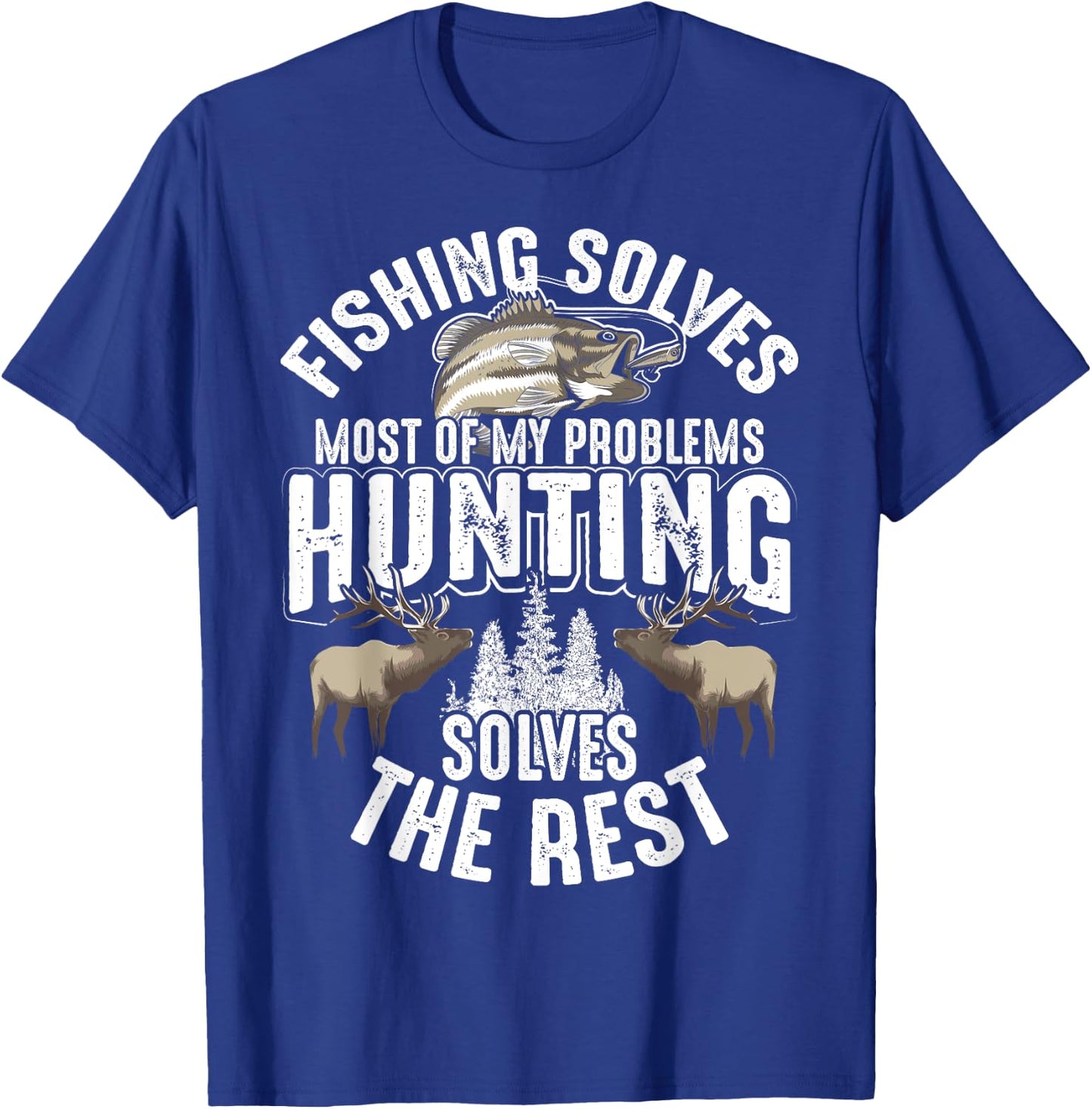 Cool Fishing Hunting Solve My Problems | Funny Hunter Gift T-Shirt - T-Shirt | Royal