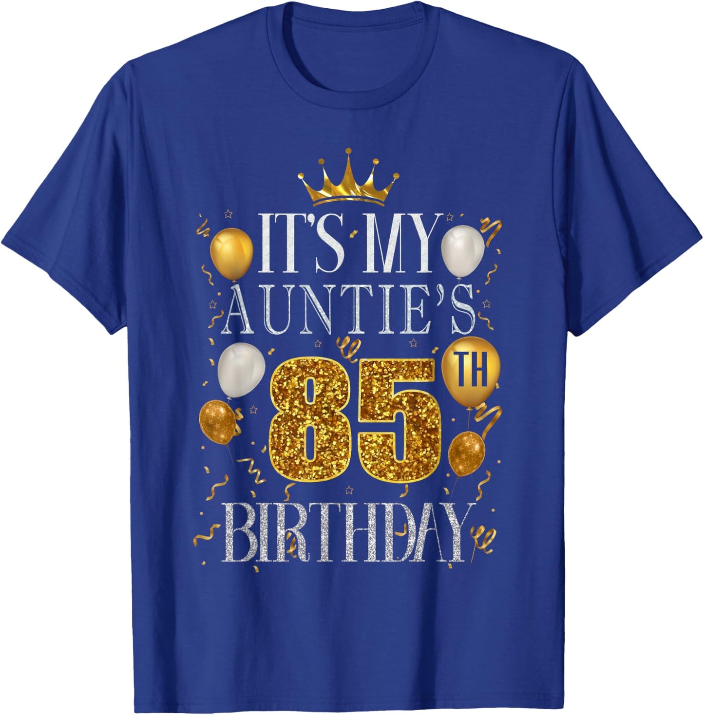 It's My Auntie's 85th Birthday Happy Birthday 85 Years Old T-Shirt - T-Shirt | Royal