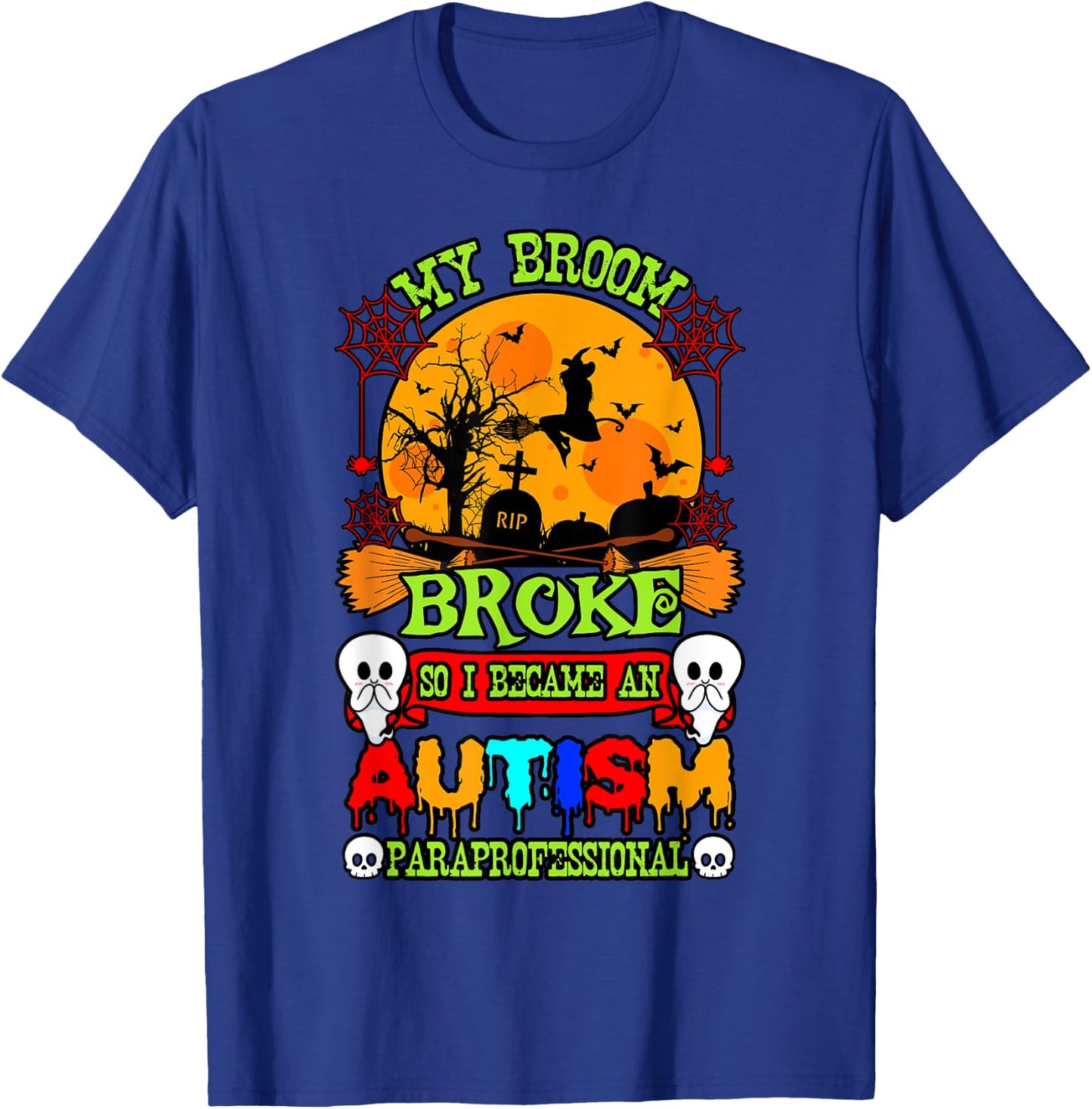 Autism ASD Awareness Halloween Broom Broke Paraprofessional T-Shirt - T-Shirt | Royal