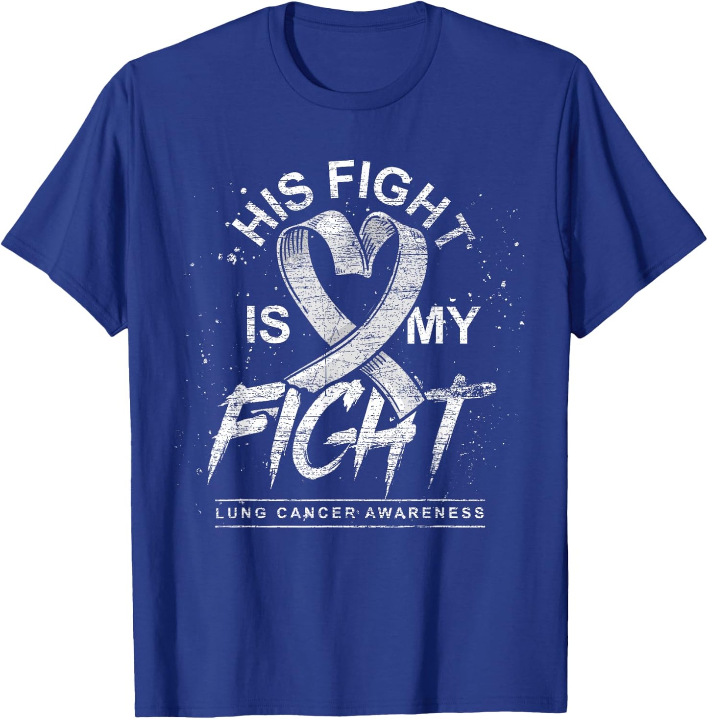 His Fight Is My Fight White Ribbon Lung Cancer Awareness T-Shirt - T-Shirt | Royal