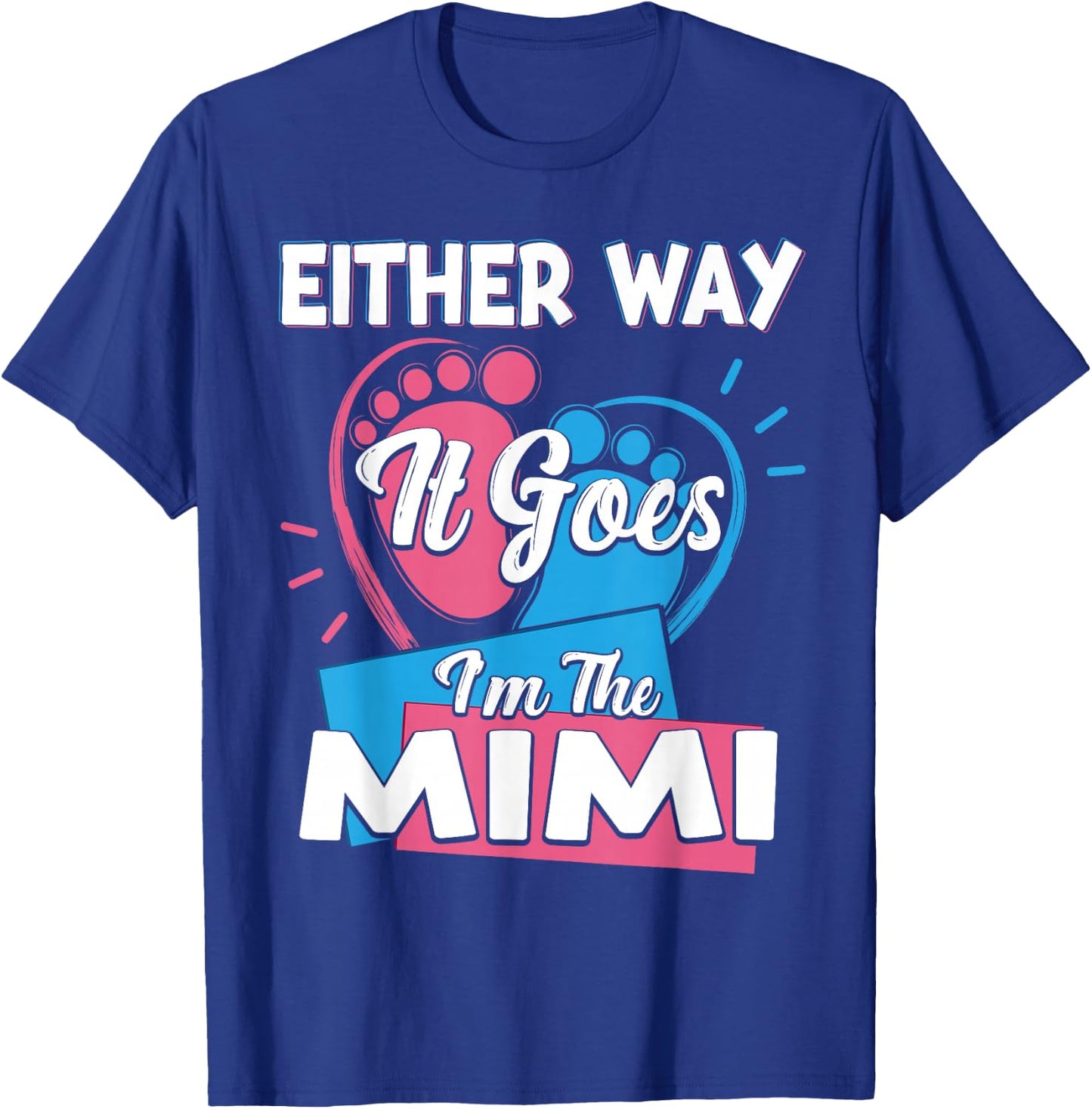 Either Way It Goes I'm The Mimi Gender Reveal T-Shirt - T-Shirt | Royal