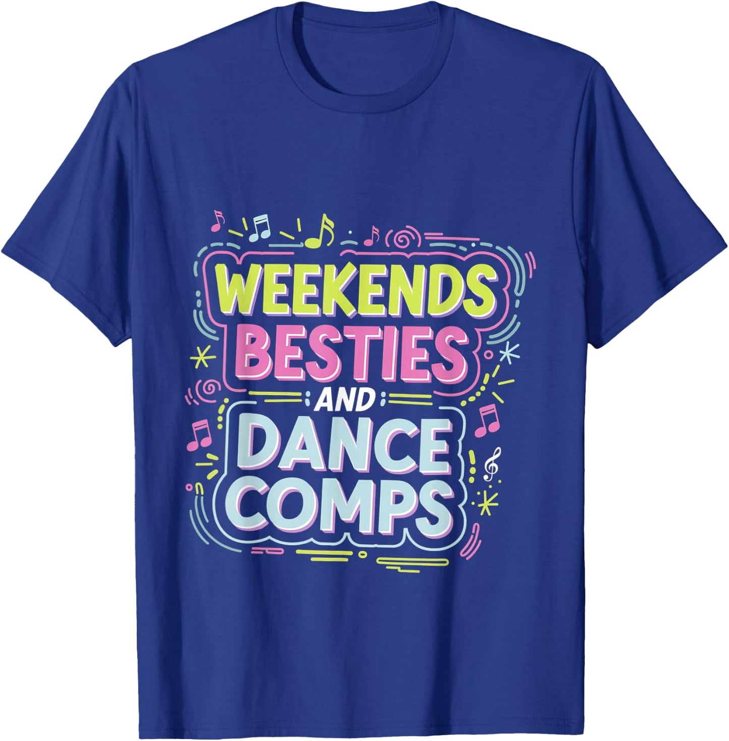 Weekends Besties And Dance Comps Dancer Routine T-Shirt - T-Shirt | Royal