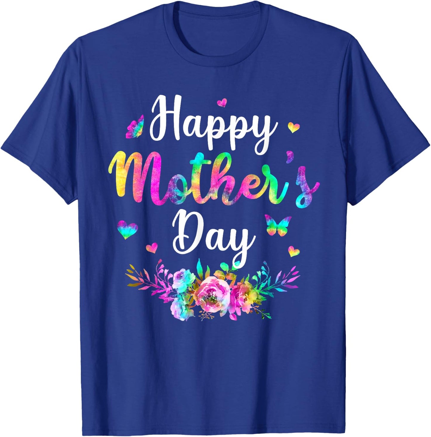 Tie-dye Happy Mother's Day Funny Women Mothers Day T-Shirt - T-Shirt | Royal