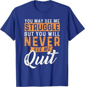 You Will Never See Me Quit - Motivational Quote Inspiration T-Shirt - T-Shirt | Royal