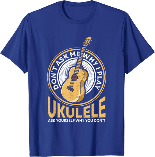 Vintage Uke Ukulele Player Retro Dont Ask Why Play Ukulele T-Shirt - T-Shirt | Royal