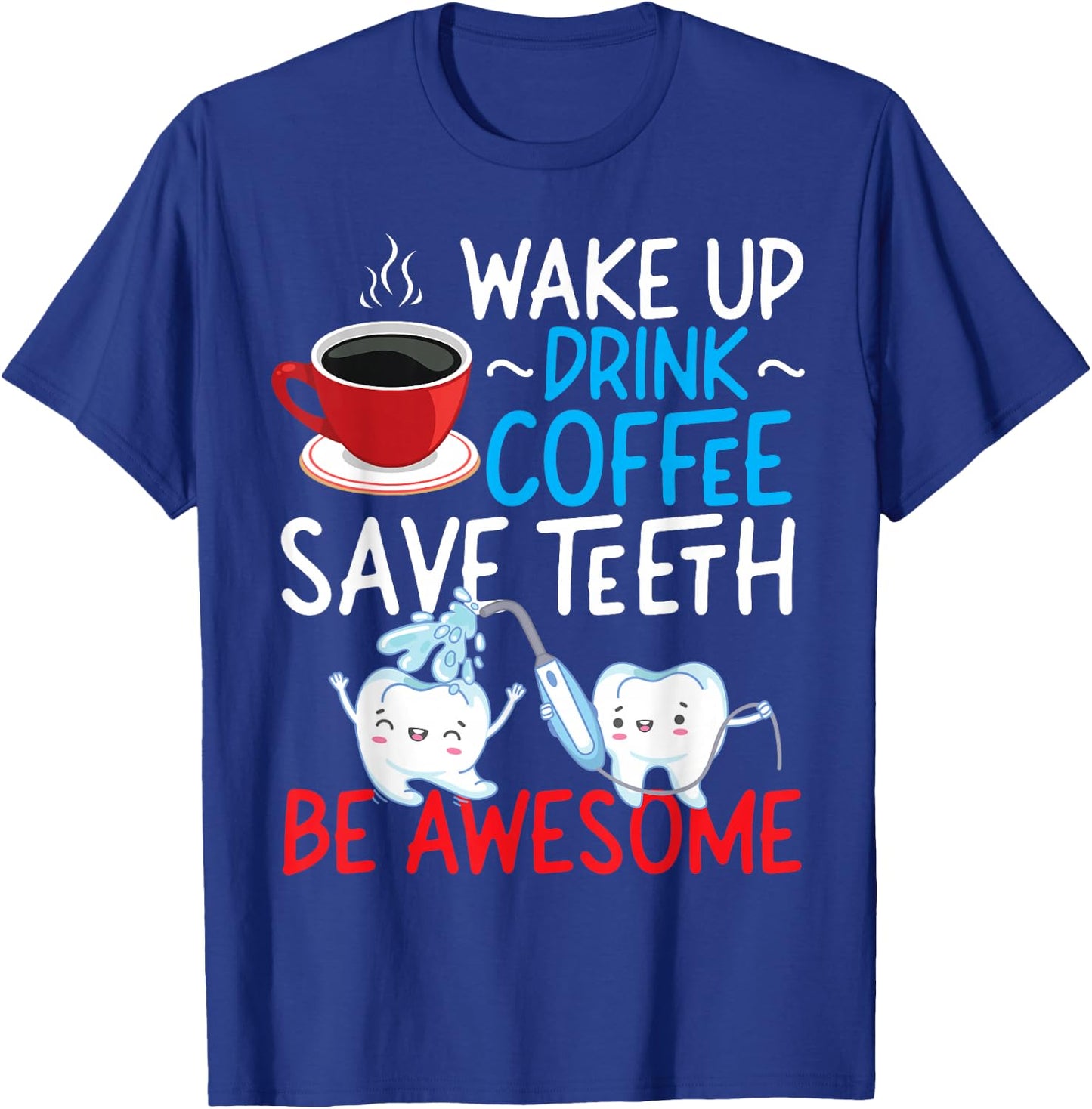 Dentist Dental Assistant Hygienist Coffee Tooth T-Shirt - T-Shirt | Royal