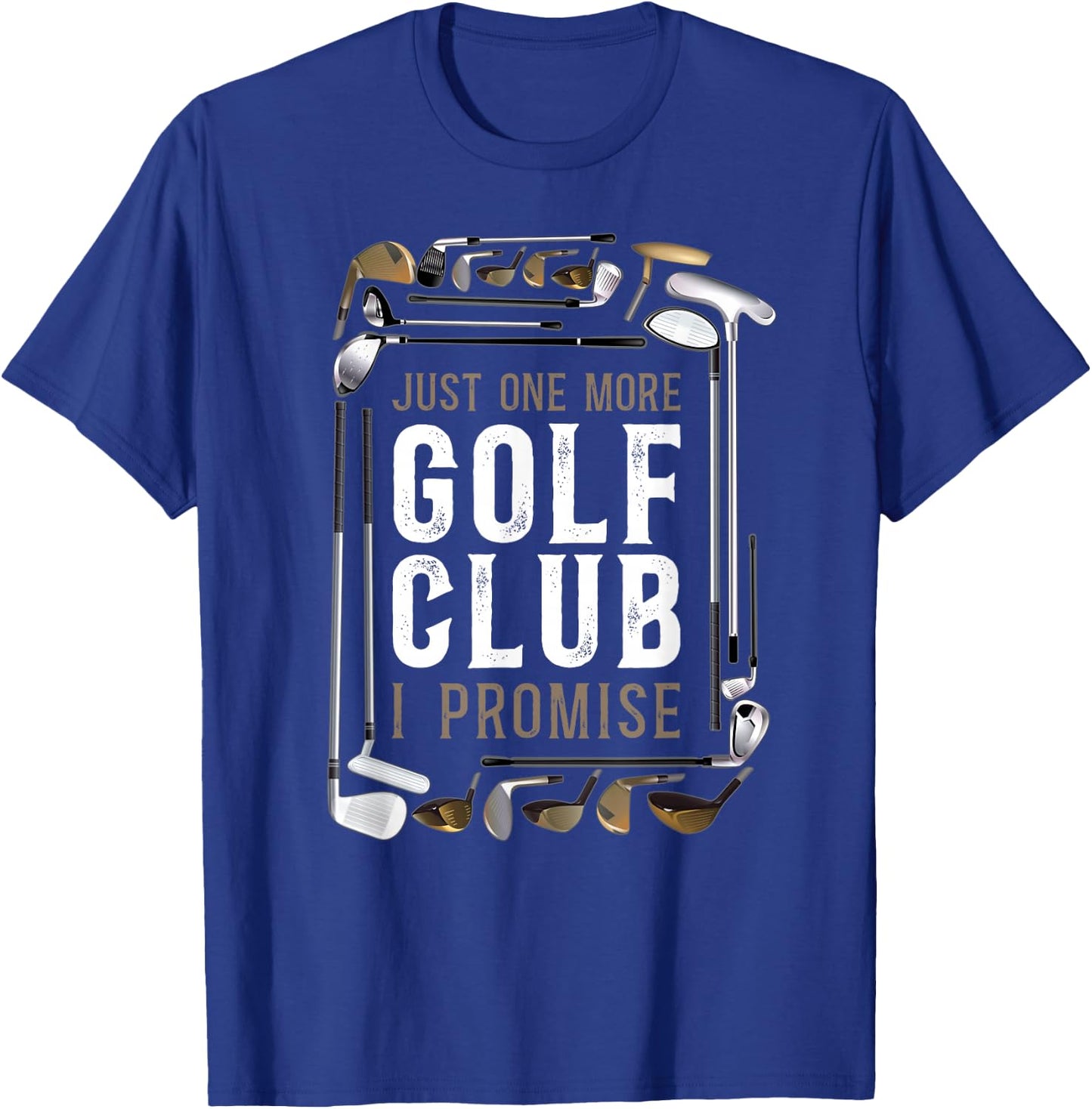 Golf Vintage Clubs Just One More Golf Club I Promise T-Shirt - T-Shirt | Royal