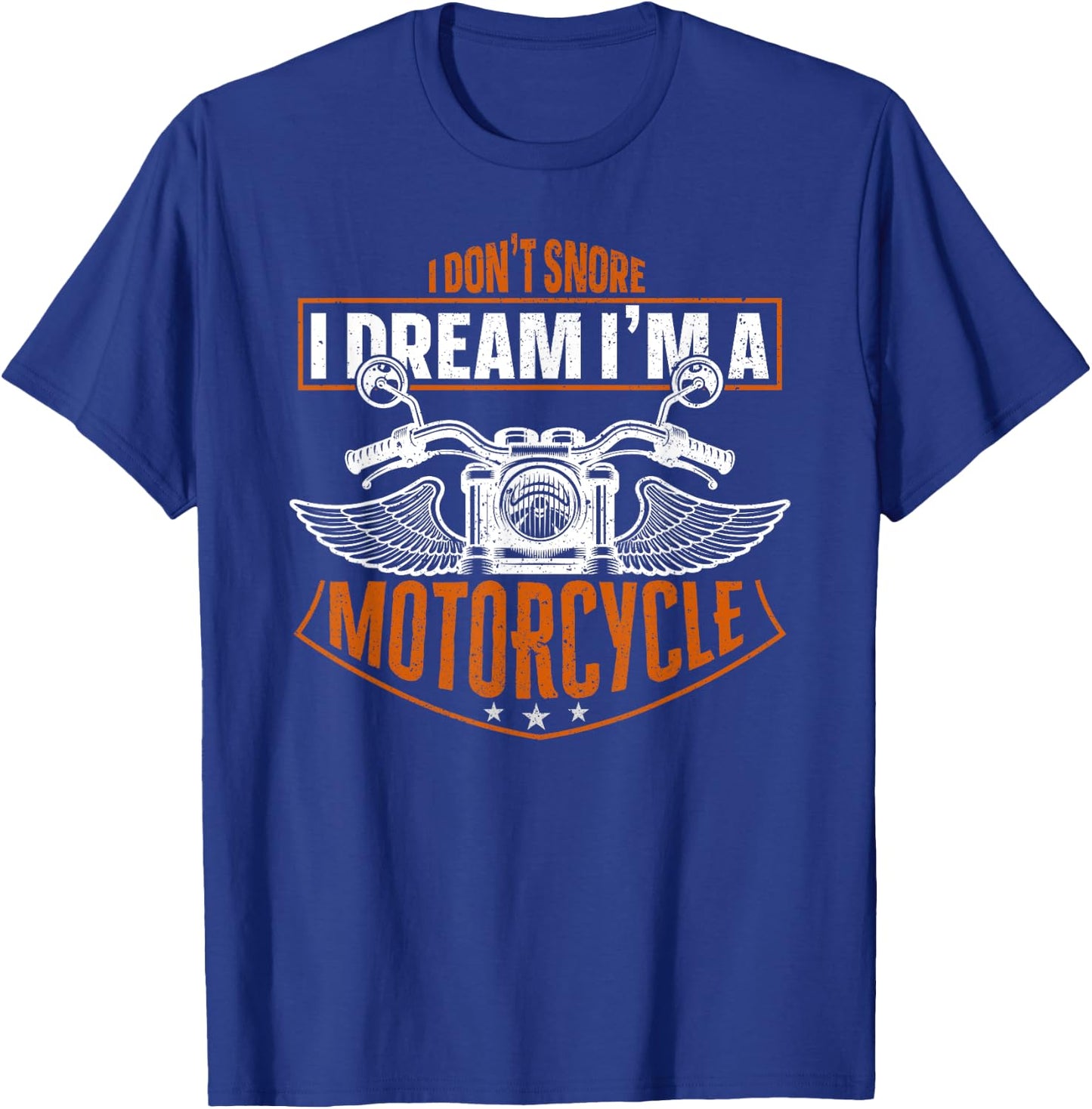 Classic Biker I Don't Snore I Dream I'm A Motorcycle T-Shirt - T-Shirt | Royal
