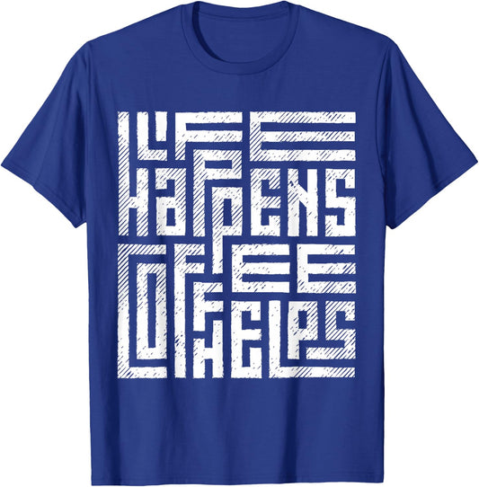 Life happens, coffee helps T-Shirt - T-Shirt | Royal