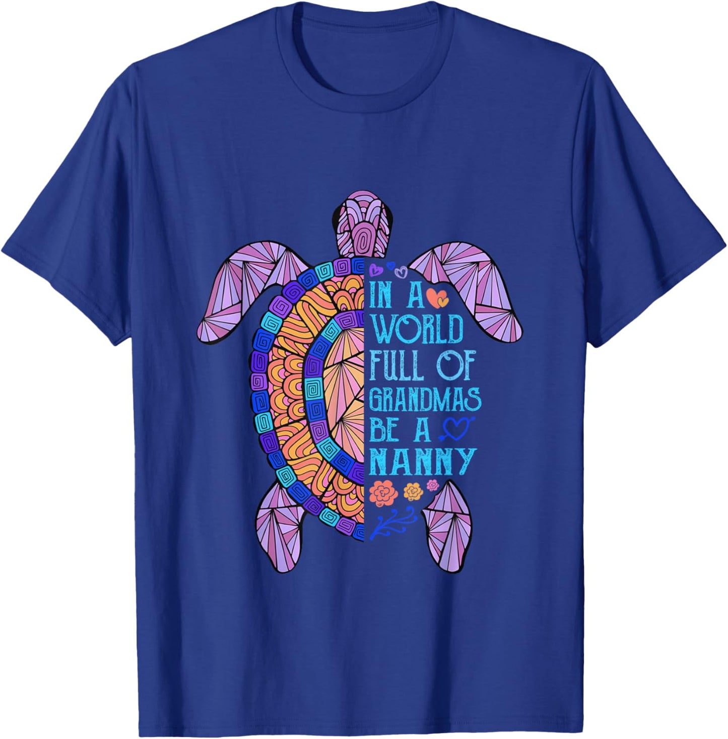 In a World full of Grandmas be a Nanny Turtle Mother's Day T-Shirt - T-Shirt | Royal