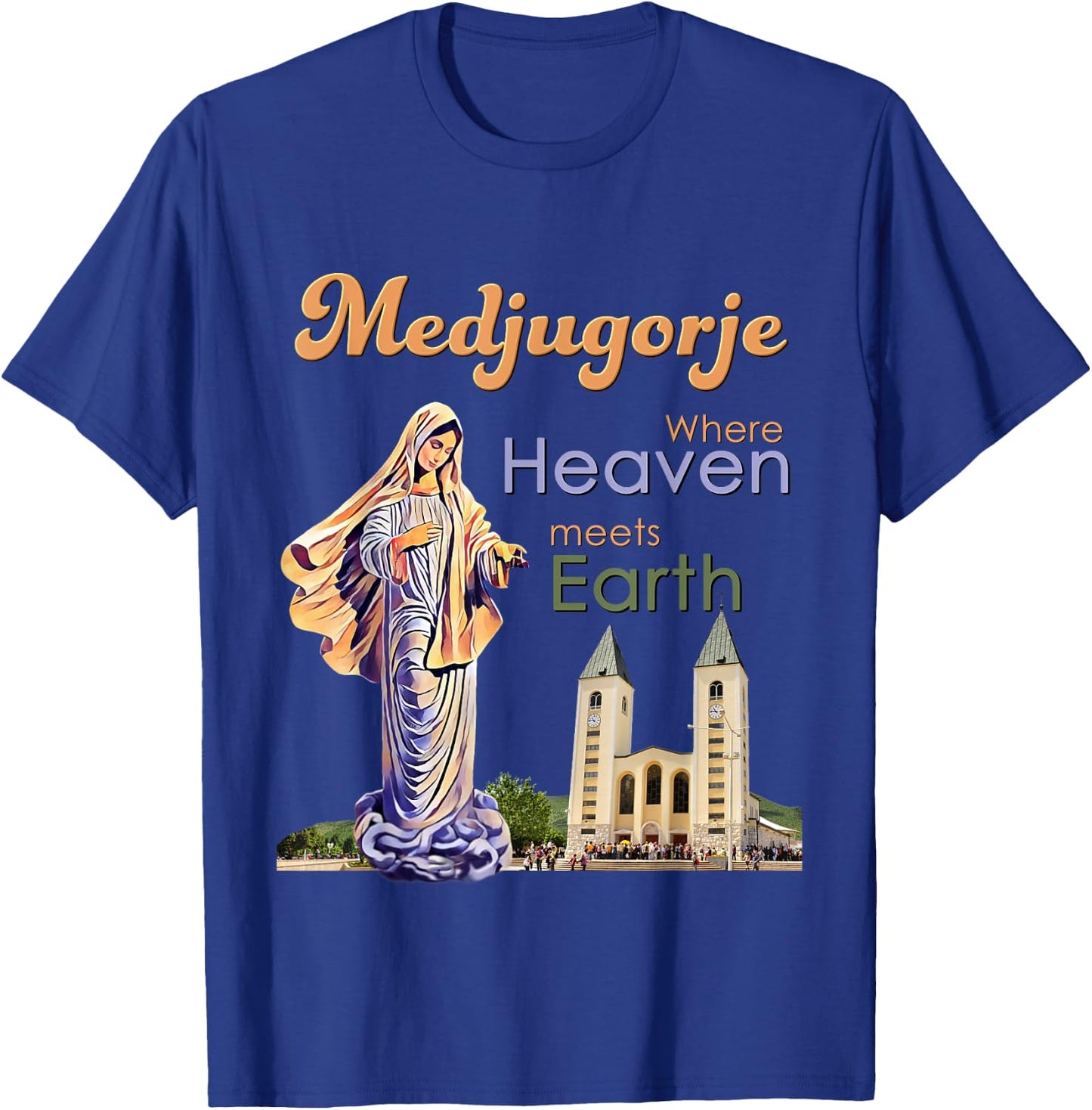 Medjugorje Where Heaven meets Earth T-Shirt - T-Shirt | Royal