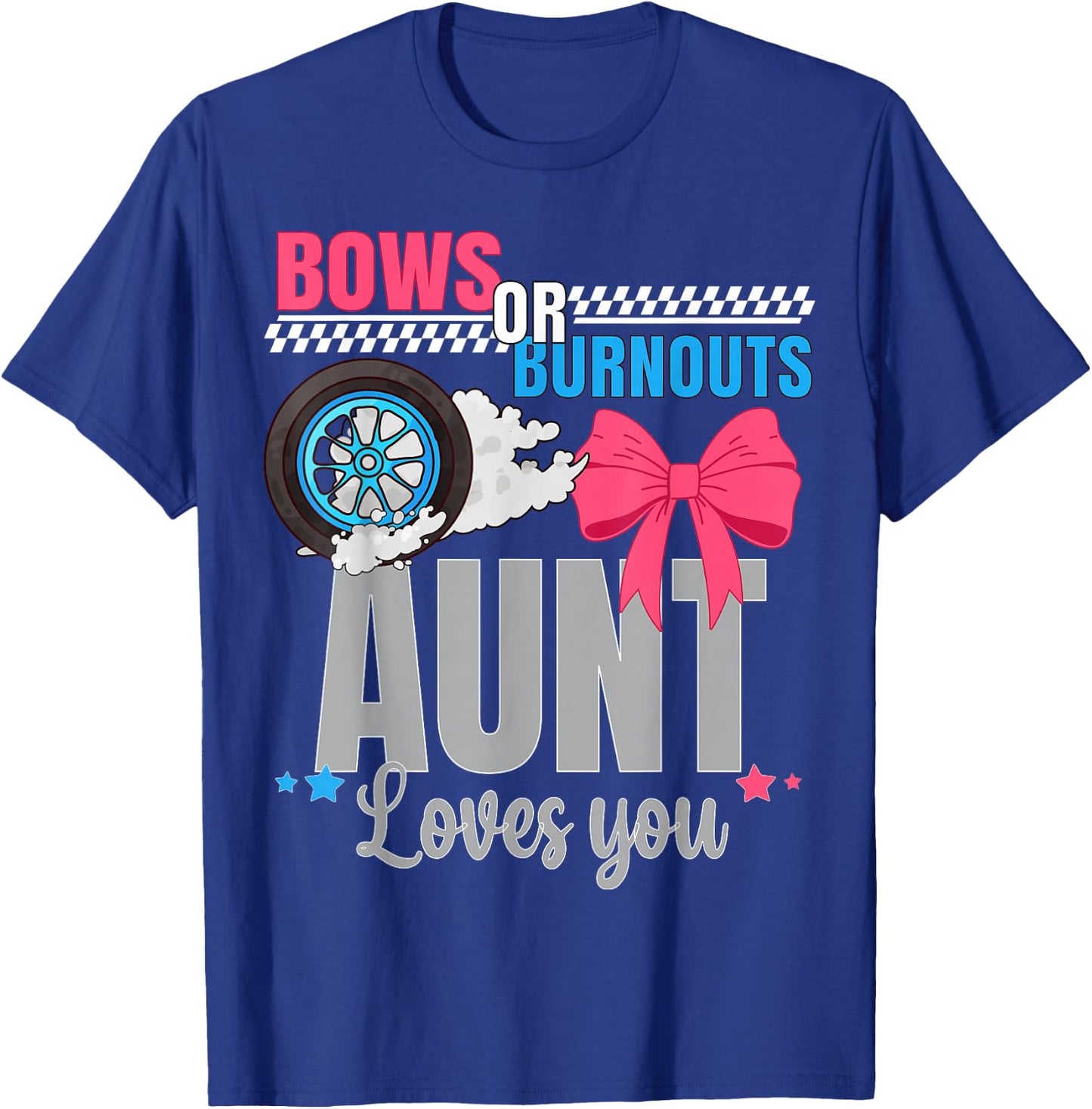 Burnouts Or Bows Aunt Loves You Gender Reveal Party Auntie T-Shirt - T-Shirt | Royal