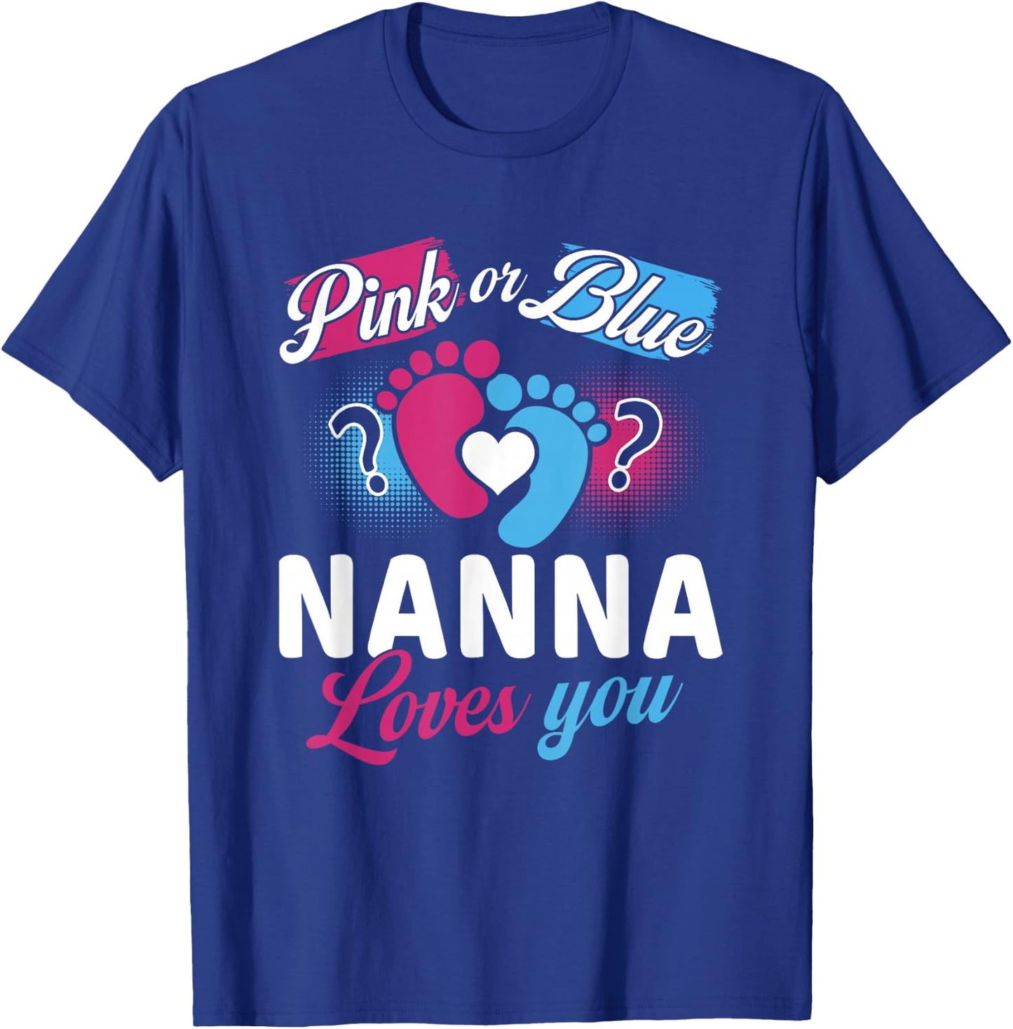 Pink Or Blue Nanna Loves You Baby Gender Reveal Party T-Shirt - T-Shirt | Royal