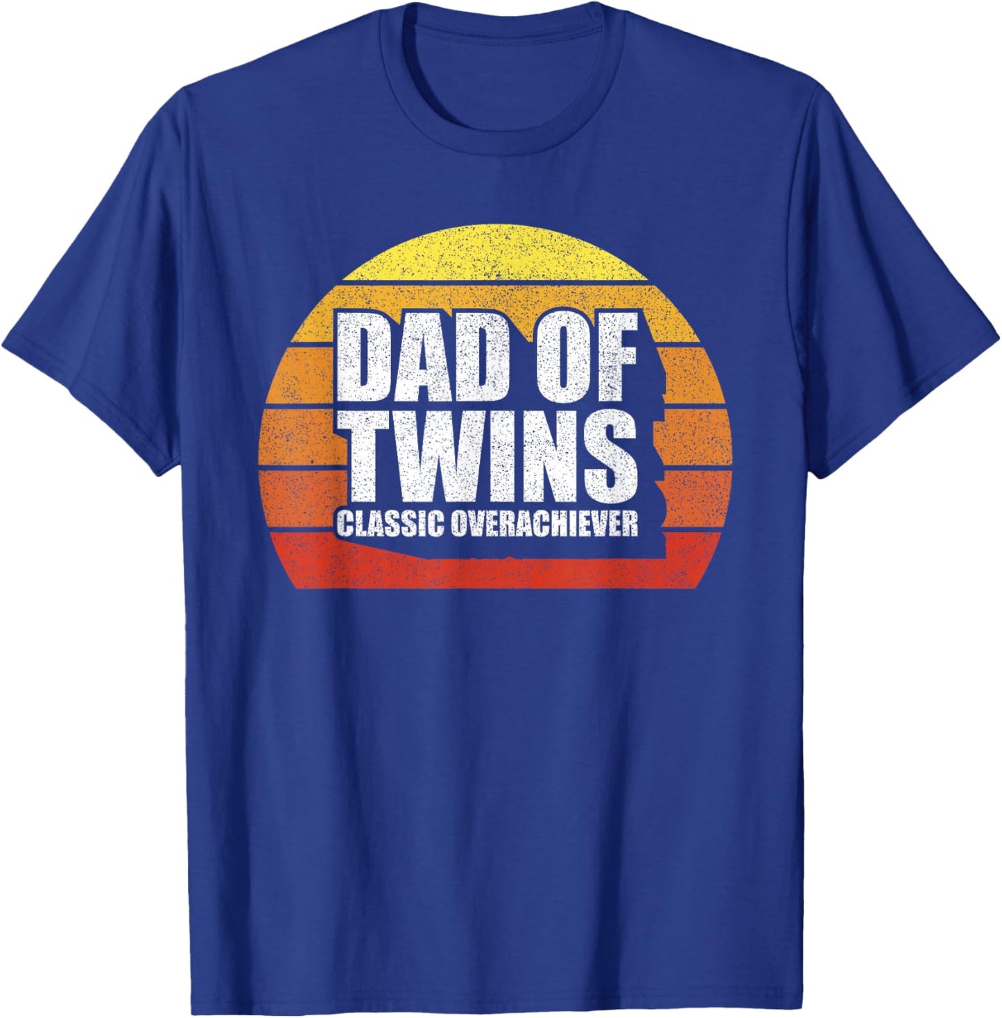 Dad Of Twins Shirt Classic Overachiever Funny Gift Ideas T-Shirt - T-Shirt | Royal