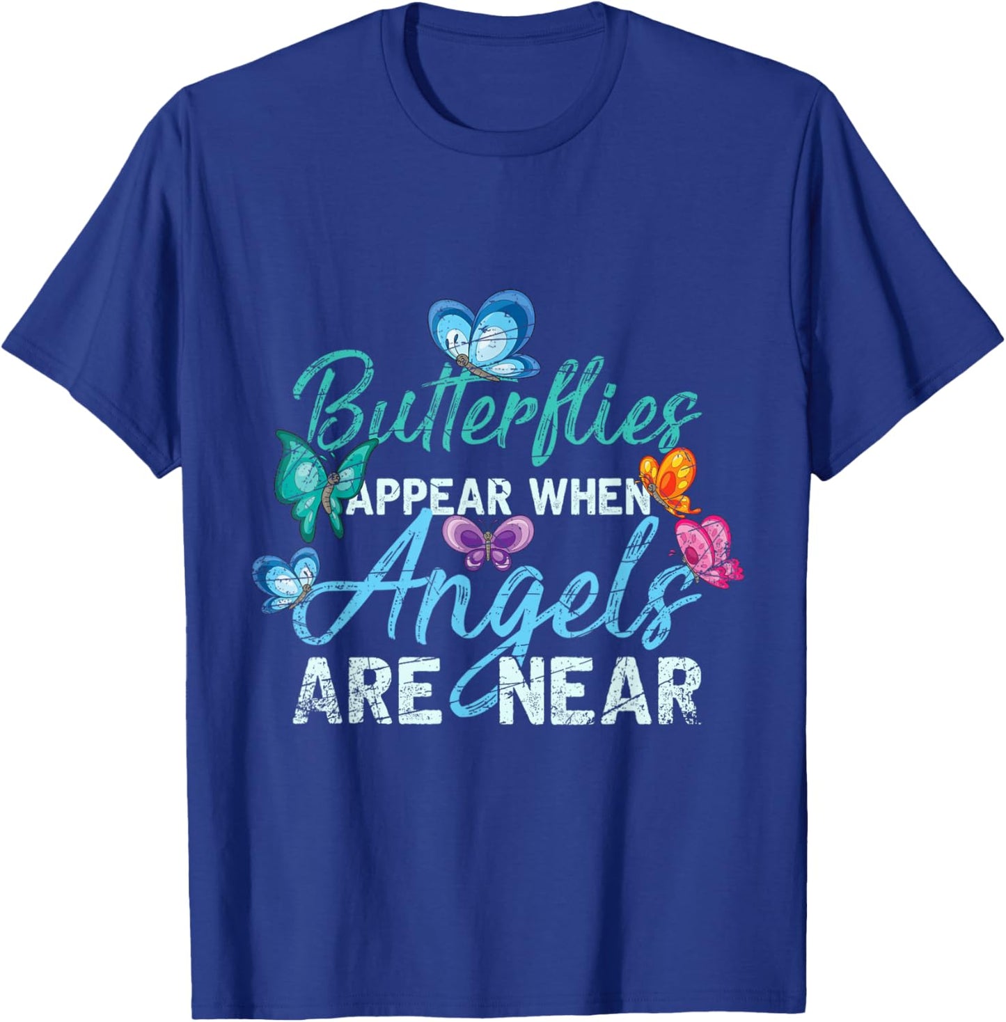 Butterflies Appear When Angels Are Near Butterfly T-Shirt - T-Shirt | Royal
