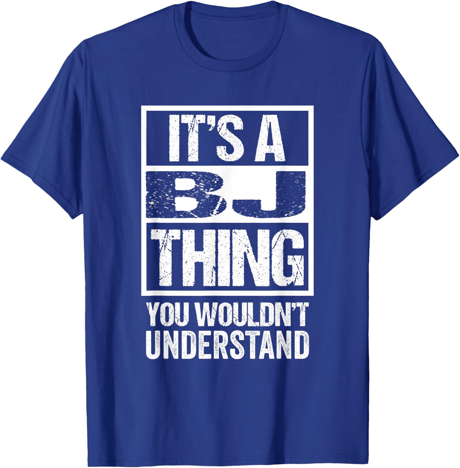 It's A BJ Thing You Wouldn't Understand First Name T-Shirt - T-Shirt | Royal