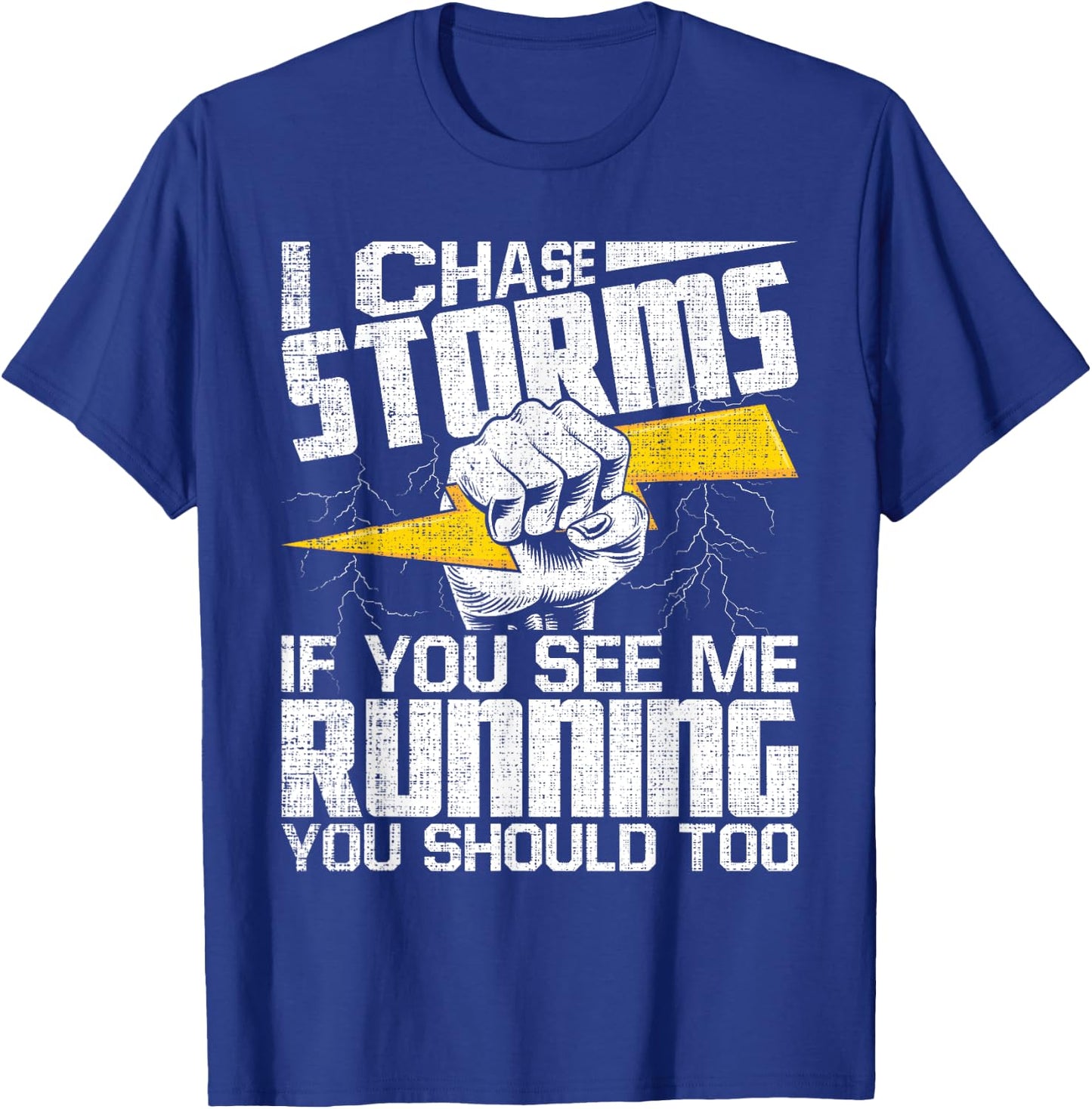I Chase Storms - Tornado Chaser Hurricane Hunter Meteorology T-Shirt - T-Shirt | Royal