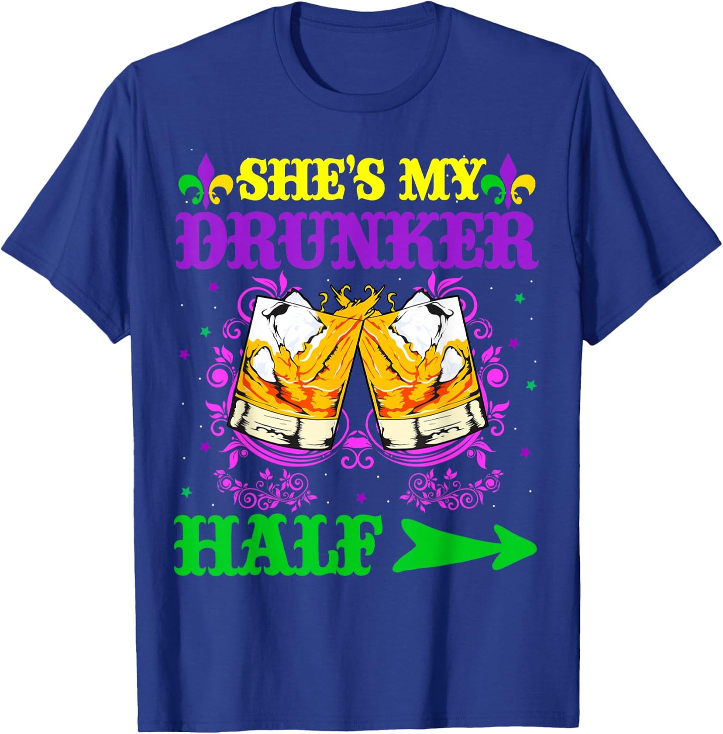 She's My Drunker Half Shirt Mardi Gras Couple Shirt Drinking T-Shirt - T-Shirt | Royal