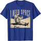 I Need More Space T-Shirt - T-Shirt | Royal
