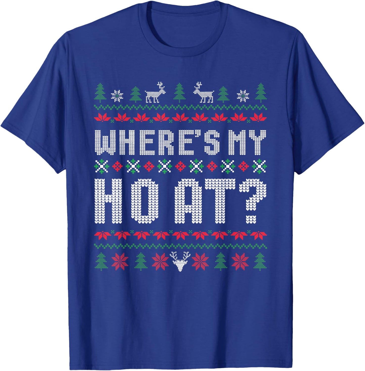 Ho Where's My Ho at Ugly Matching Couples Merry Christmas T-Shirt - T-Shirt | Royal