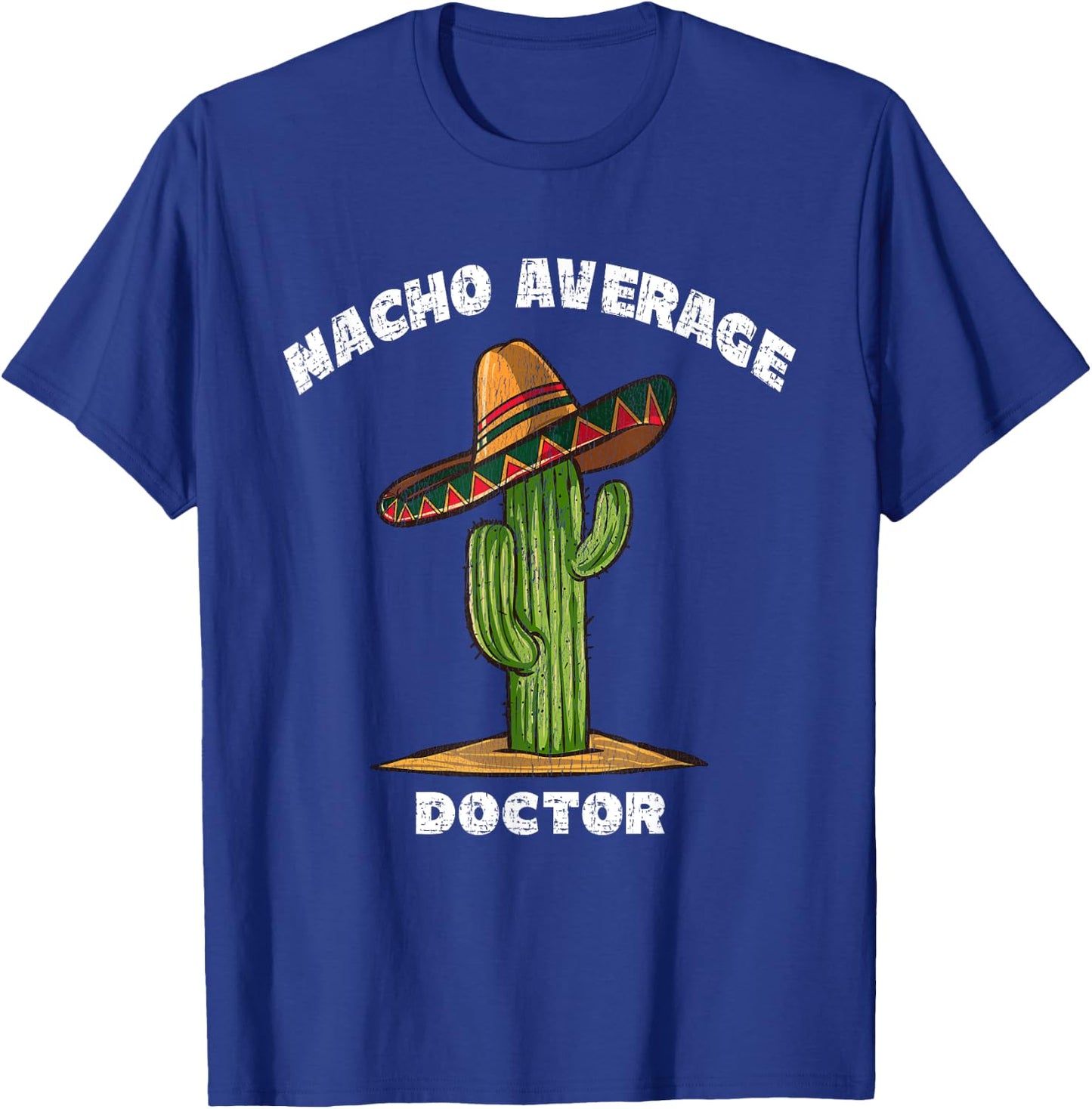 Nacho Average Doctor Pun Retro Cactus Sombrero Art T-Shirt - T-Shirt | Royal