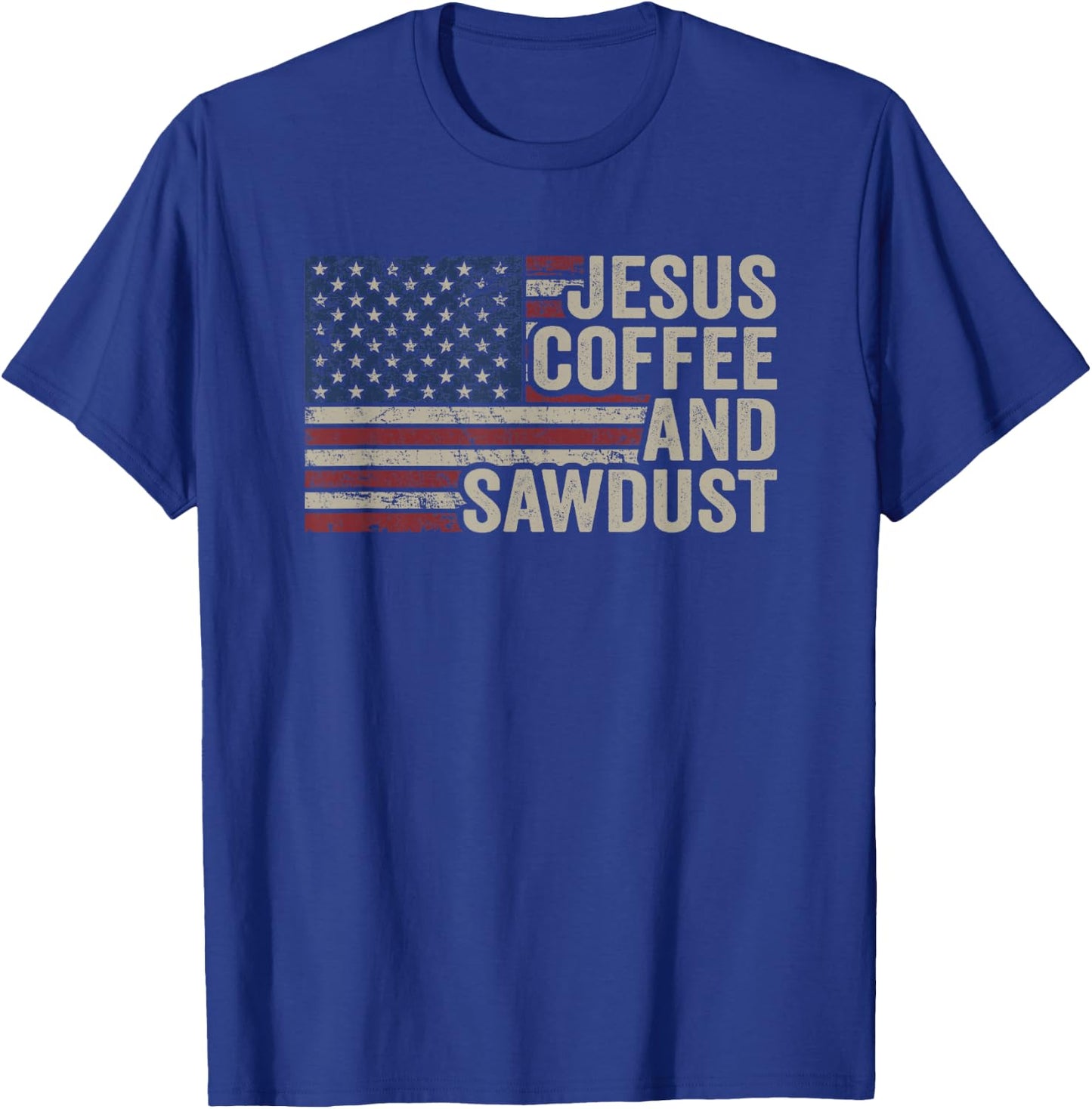 Jesus Coffee & Sawdust - Christian Carpenter Woodworking USA T-Shirt - T-Shirt | Royal