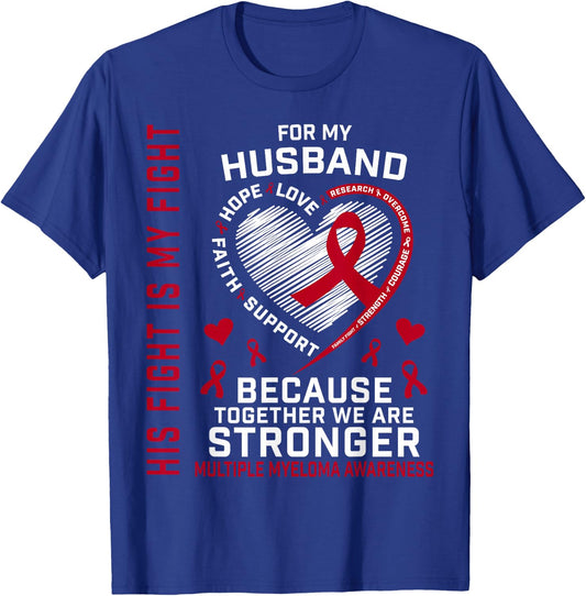 His Fight Is My Fight Husband Multiple Myeloma Awareness T-Shirt - T-Shirt | Royal