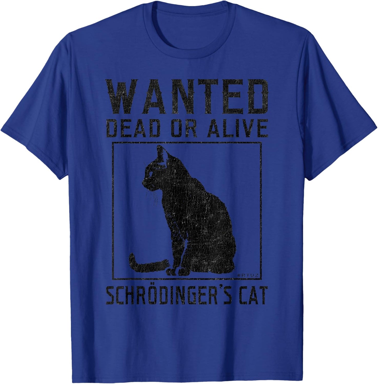 Schrödinger's Cat Wanted Cat Dead Alive Physics Physicist T-Shirt - T-Shirt | Royal