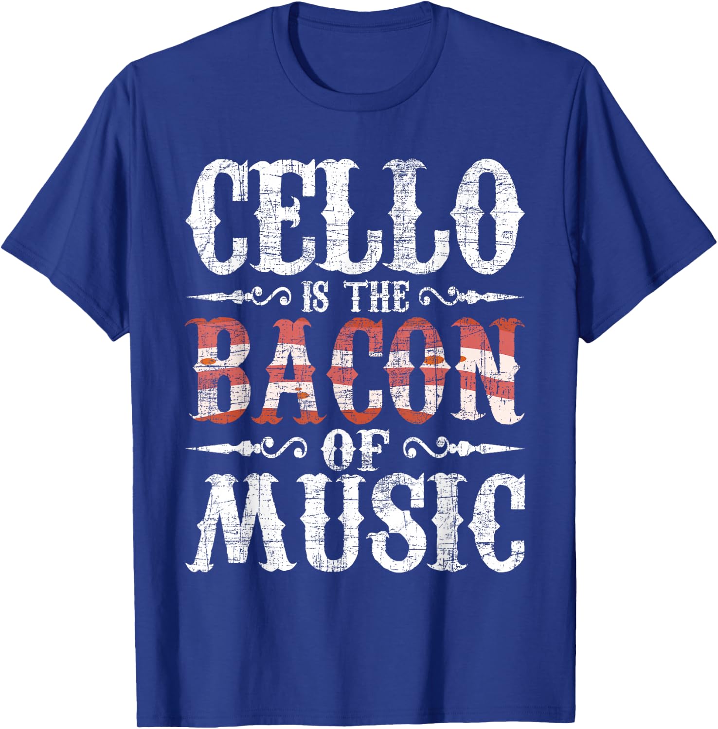 Cello is The Bacon of Music - Cellist Classical Music Player T-Shirt - T-Shirt | Royal