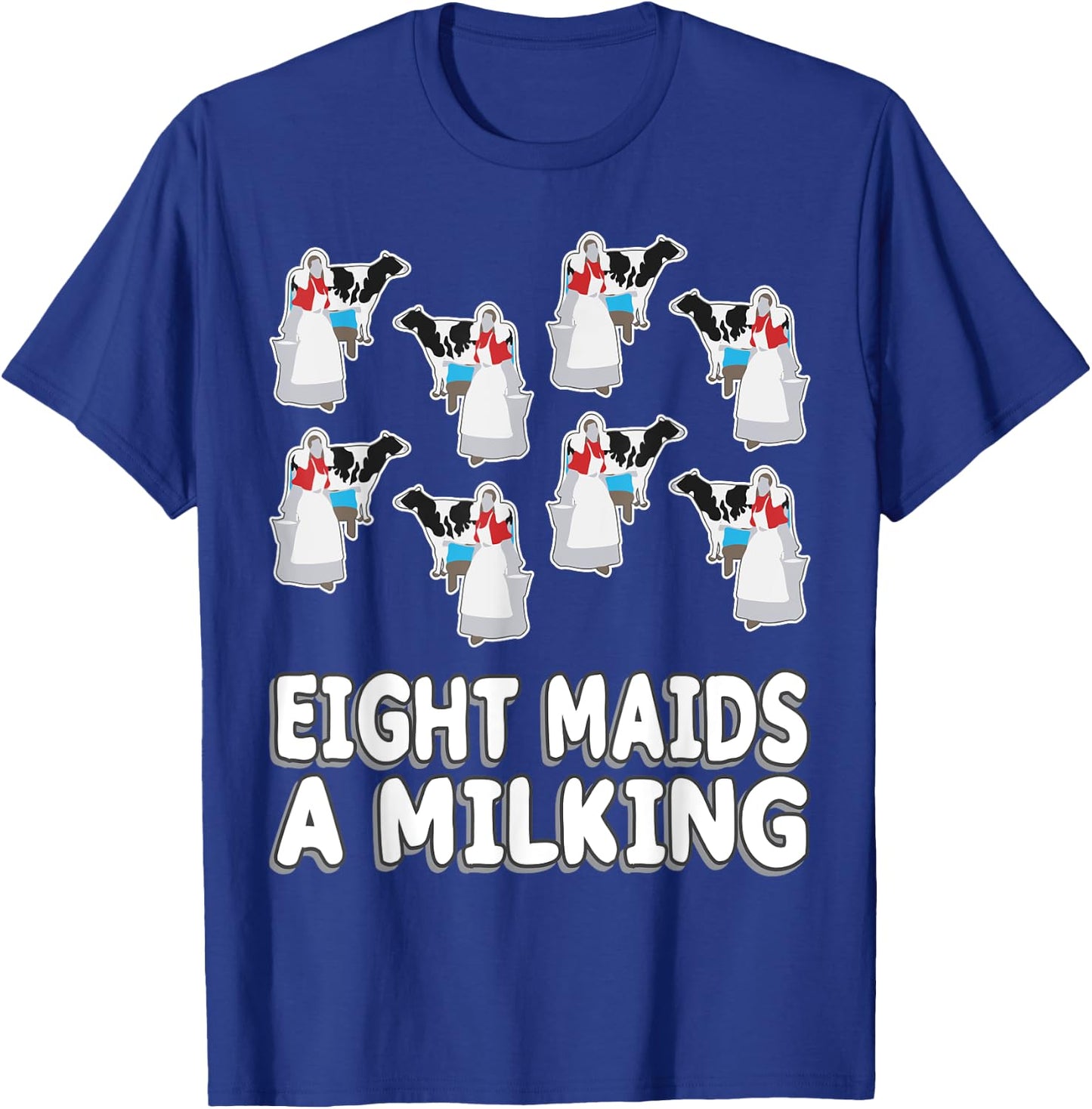Eight Maids A-Milking Song 12 Days Christmas T-Shirt - T-Shirt | Royal