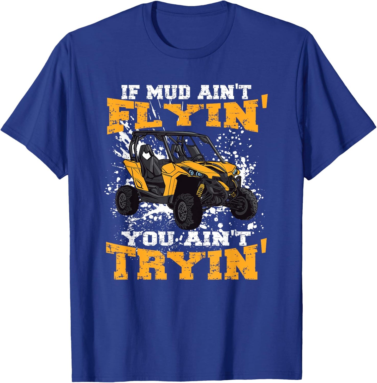 If Mud Ain't Flying You Ain't Trying Offroad truck T-Shirt - T-Shirt | Royal
