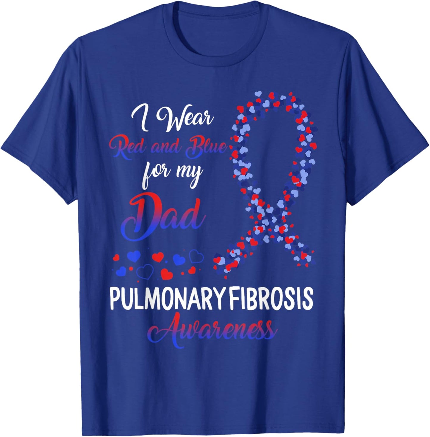 Pulmonary Fibrosis I Wear Red Blue For Dad Awareness Ribbon T-Shirt - T-Shirt | Royal