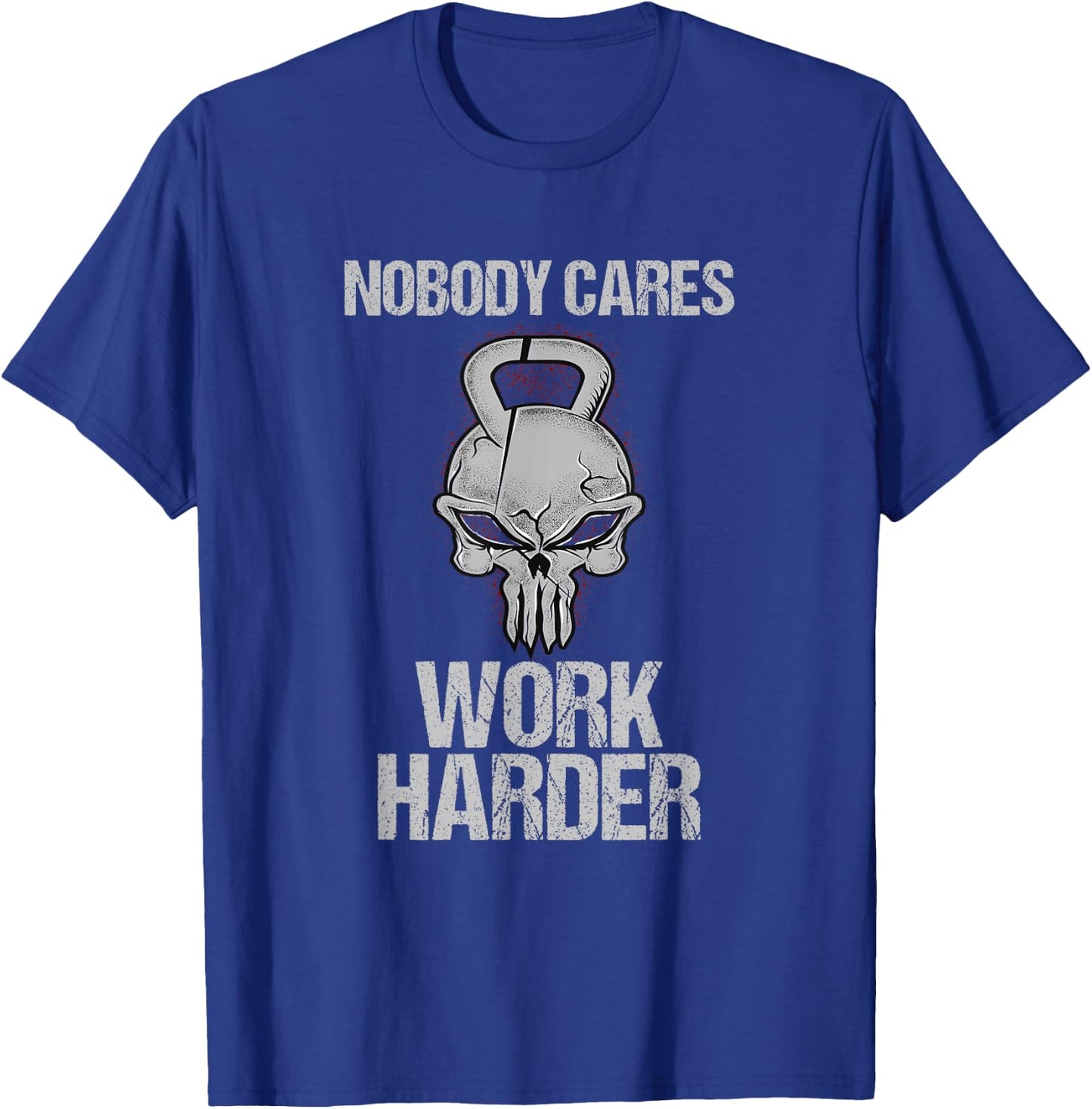 Nobody Cares Work Harder T Shirt Workout Gym Motivation Gift T-Shirt - T-Shirt | Royal