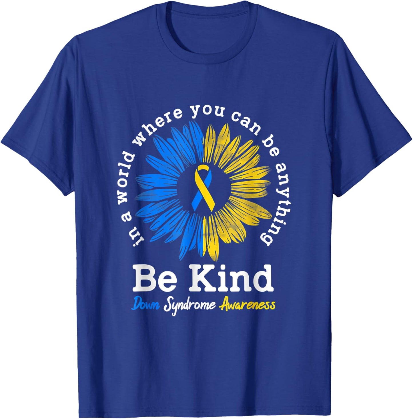 Down Syndrome Awareness Sunflower Be Kind T-Shirt - T-Shirt | Royal