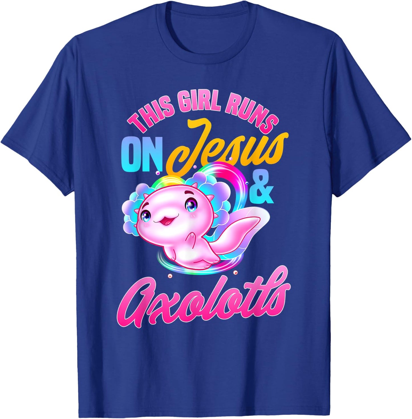 This girl runs on jesus and axolotls T-Shirt - T-Shirt | Royal