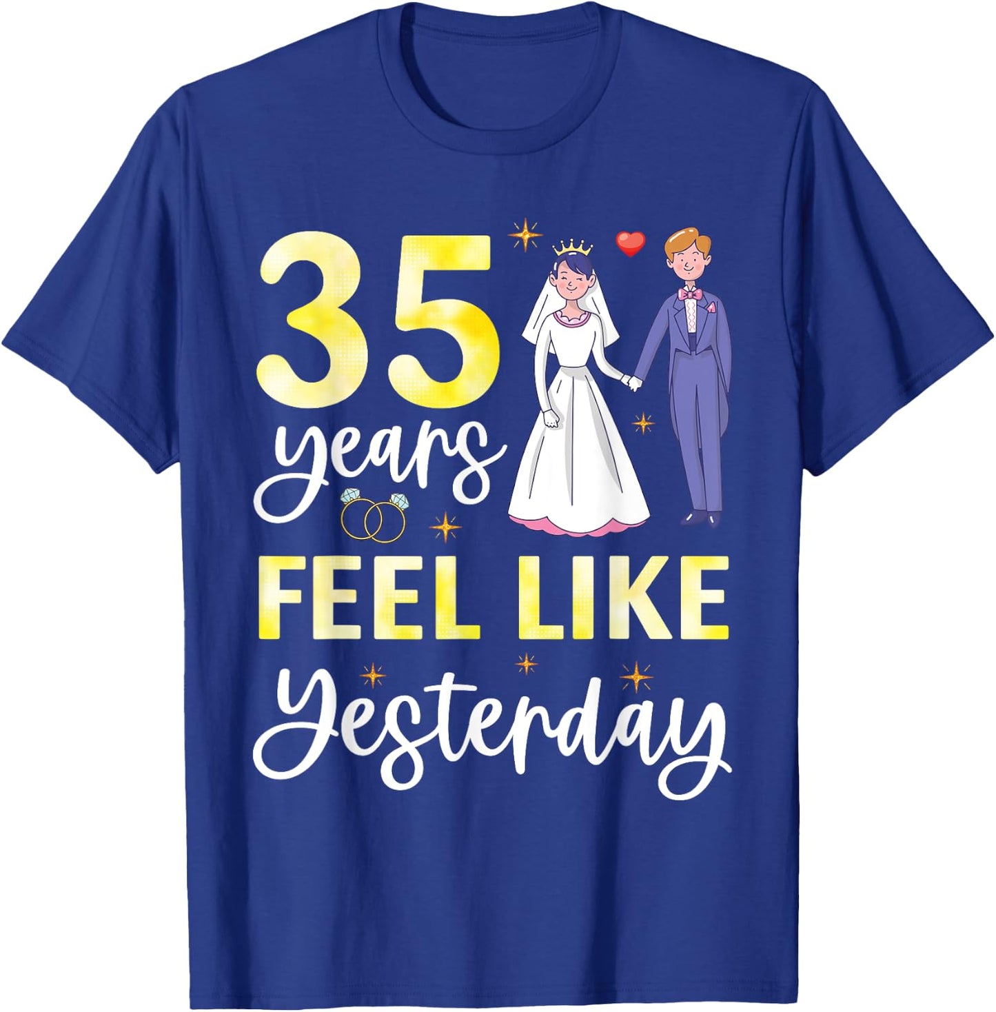 Husband Wife 35 Years Feel Like Yesterday Marry Anniversary T-Shirt - T-Shirt | Royal