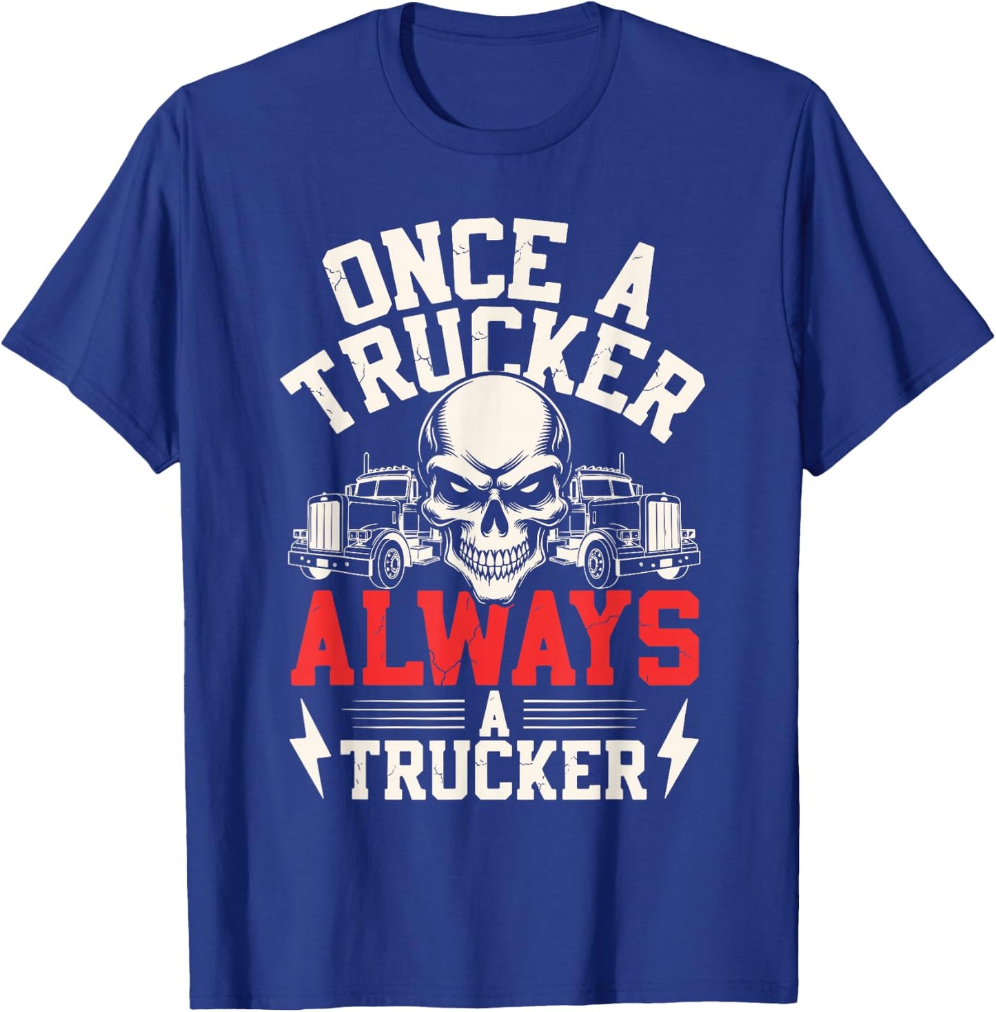 Once a Trucker Always a Trucker Skull Semi-Truck Design T-Shirt - T-Shirt | Royal
