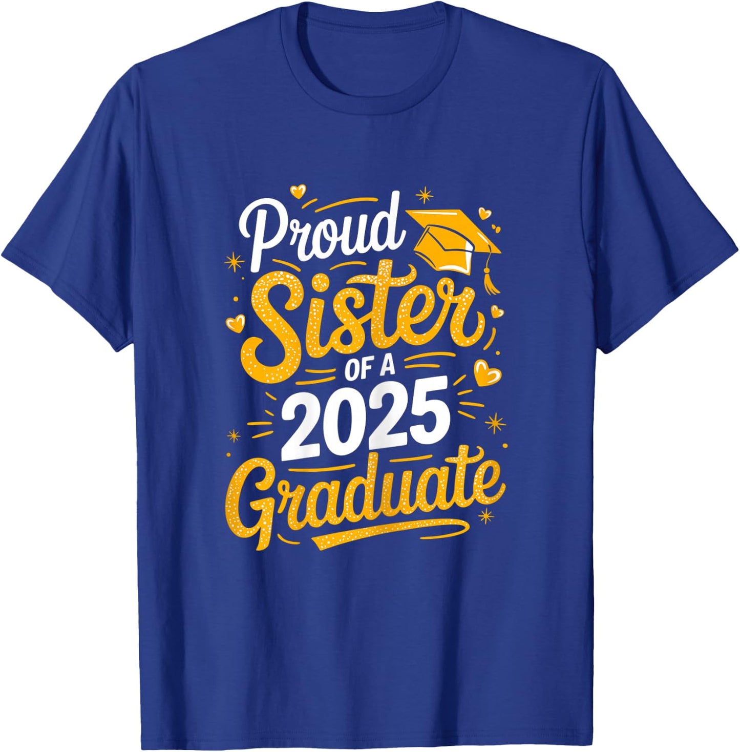 Proud Sister Of A 2025 Graduate T-Shirt - T-Shirt | Royal