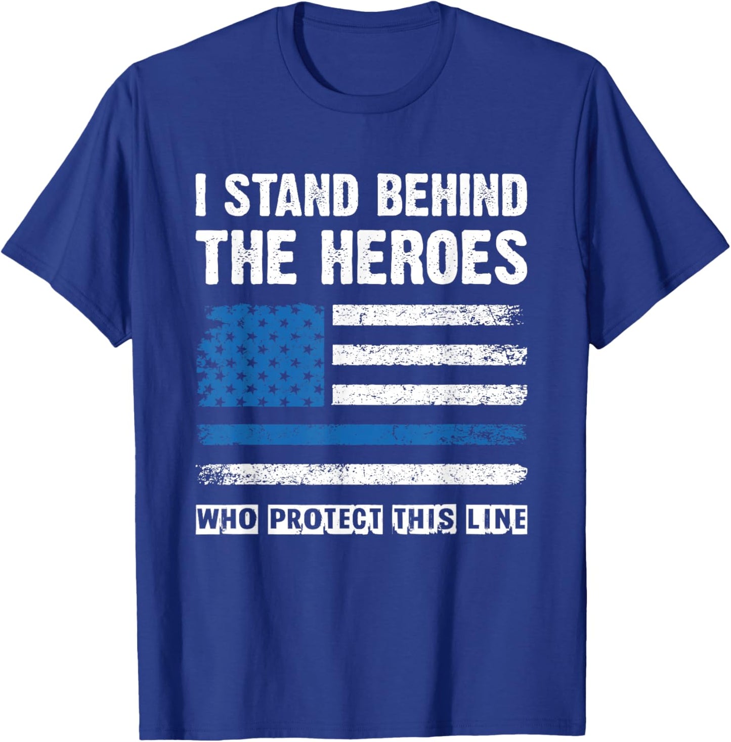 I Stand Behind The Heroes - Blue Line Police Officer Cop T-Shirt - T-Shirt | Royal