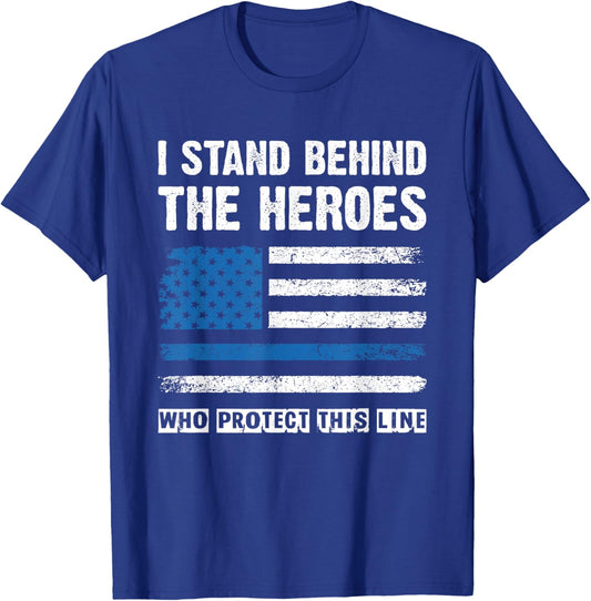 I Stand Behind The Heroes - Blue Line Police Officer Cop T-Shirt - T-Shirt | Royal