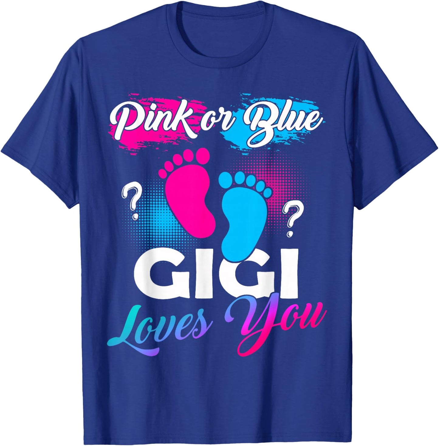 Pink Or Blue Gigi Loves You Baby Gender Reveal T-Shirt - T-Shirt | Royal