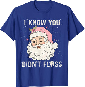 Dentist Dental Christmas Funny Santa I Know You Didn't Floss T-Shirt - T-Shirt | Royal