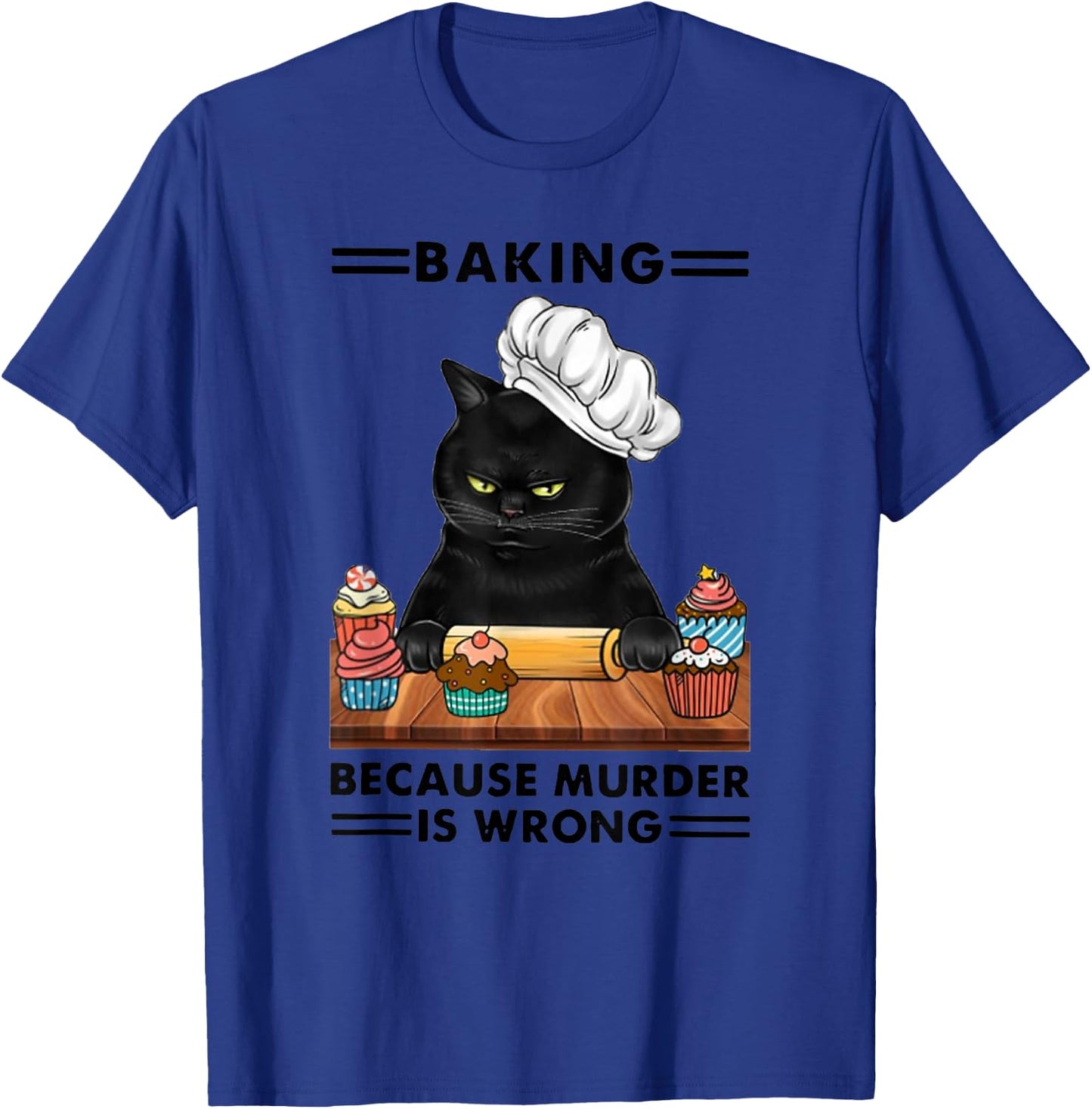 Black Cat Baking Because Murder is Wrong cat Lover T-Shirt - T-Shirt | Royal