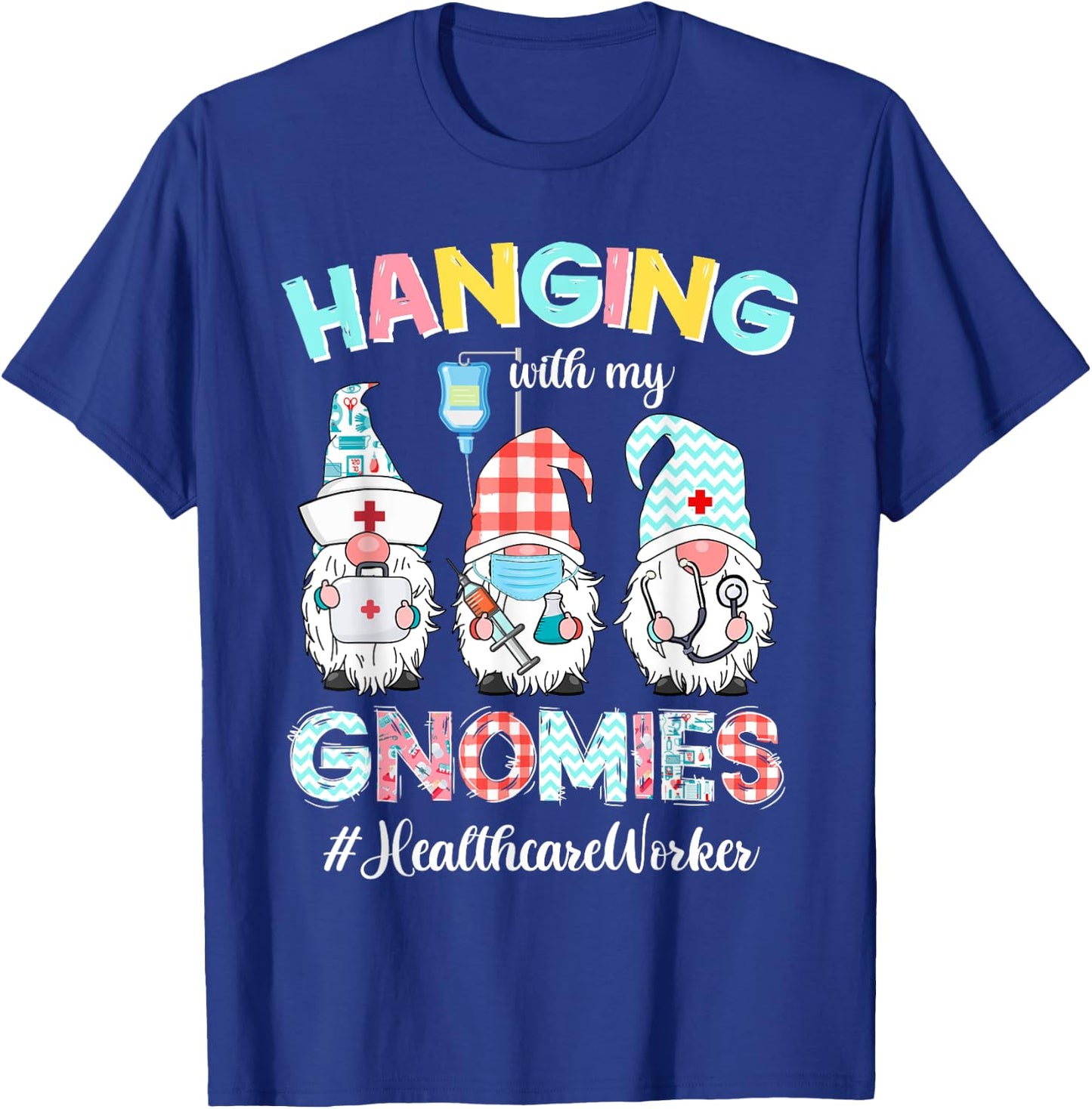 Hanging With My Healthcare Worker Gnomies Nursing Nurses Day T-Shirt - T-Shirt | Royal